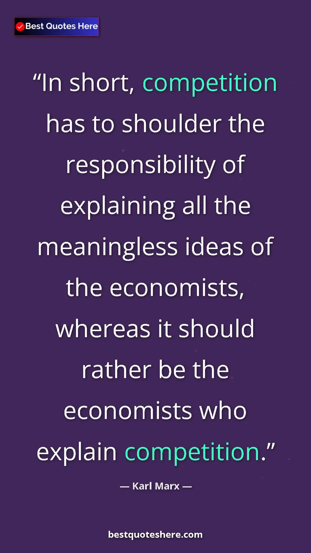 Karl Marx Quote Card: "In short, competition has to shoulder the responsibility of..." Pinterest quote poster by Karl Marx: "In short, competition has to shoulder the responsibility of..."
