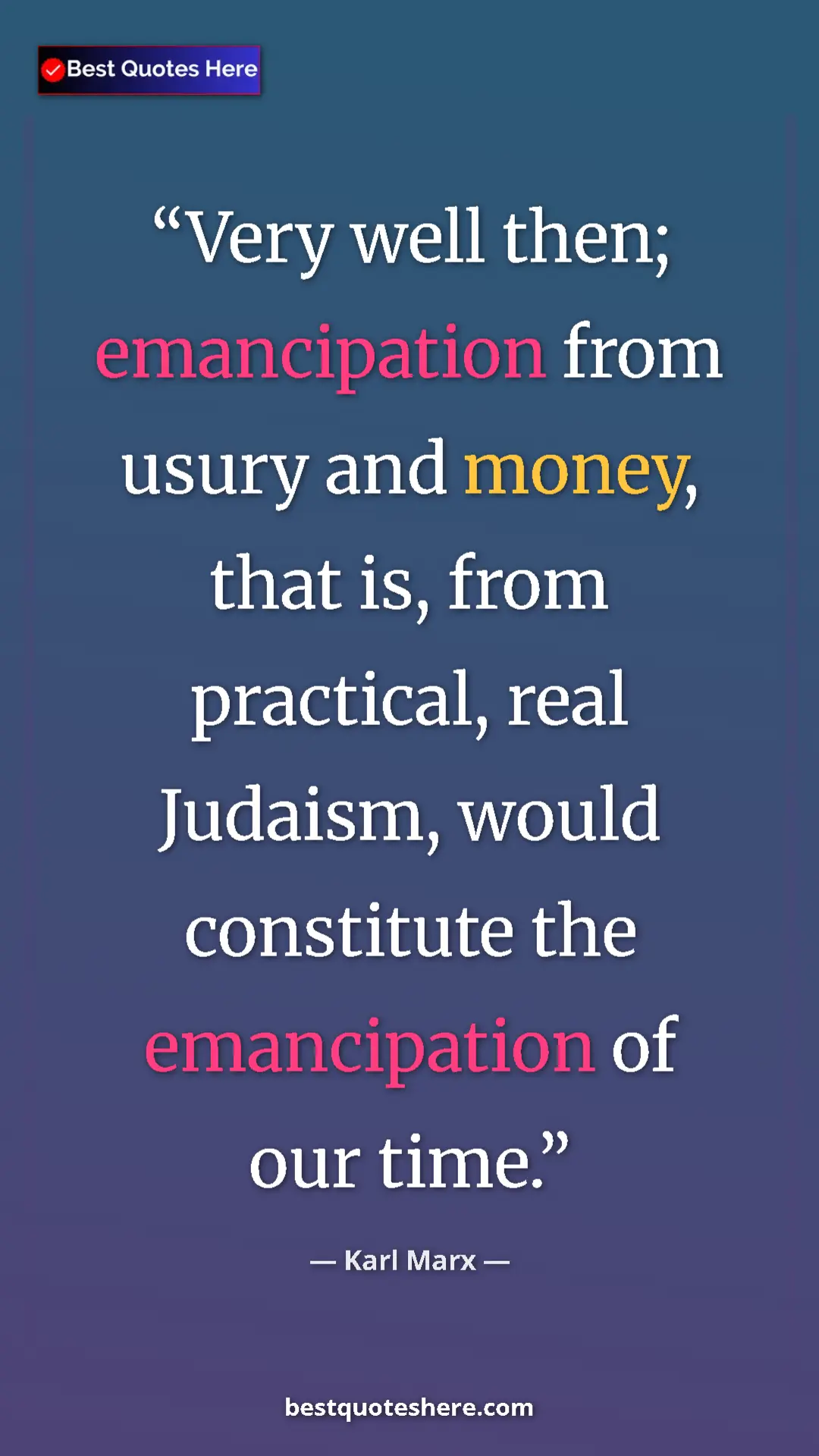 Pinterest quote poster by Karl Marx: "Very well then; emancipation from usury and money, that is,..."