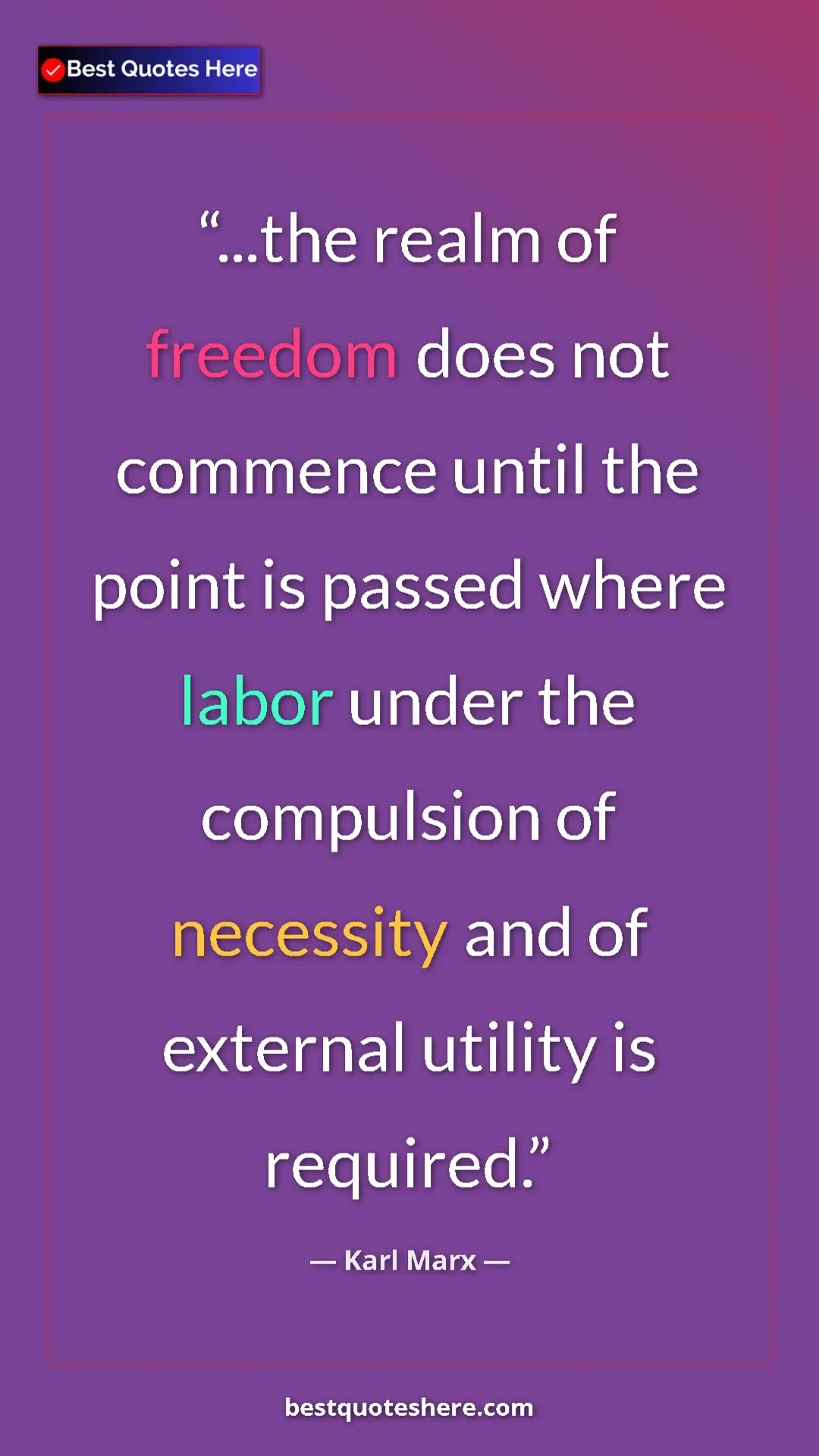 Pinterest quote poster by Karl Marx: "...the realm of freedom does not commence until the point..."