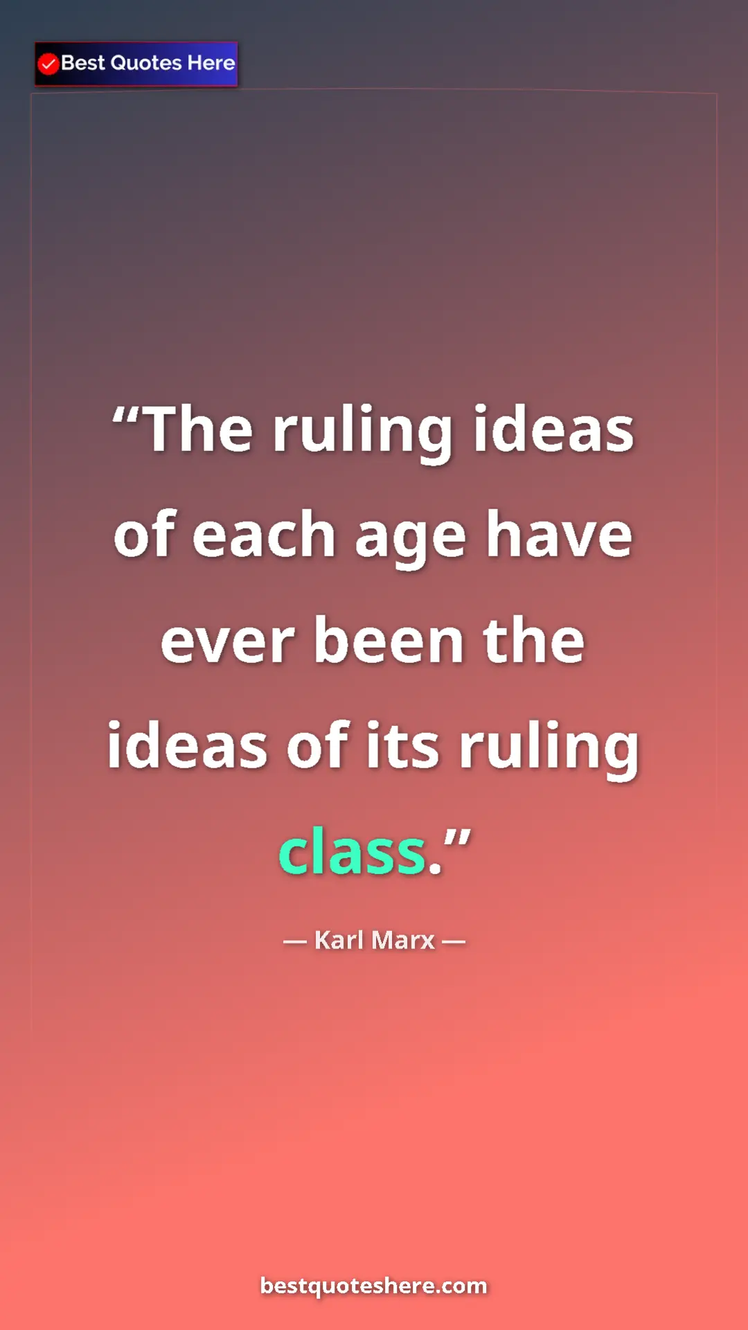 Pinterest quote poster by Karl Marx: "The ruling ideas of each age have ever been the ideas of..."