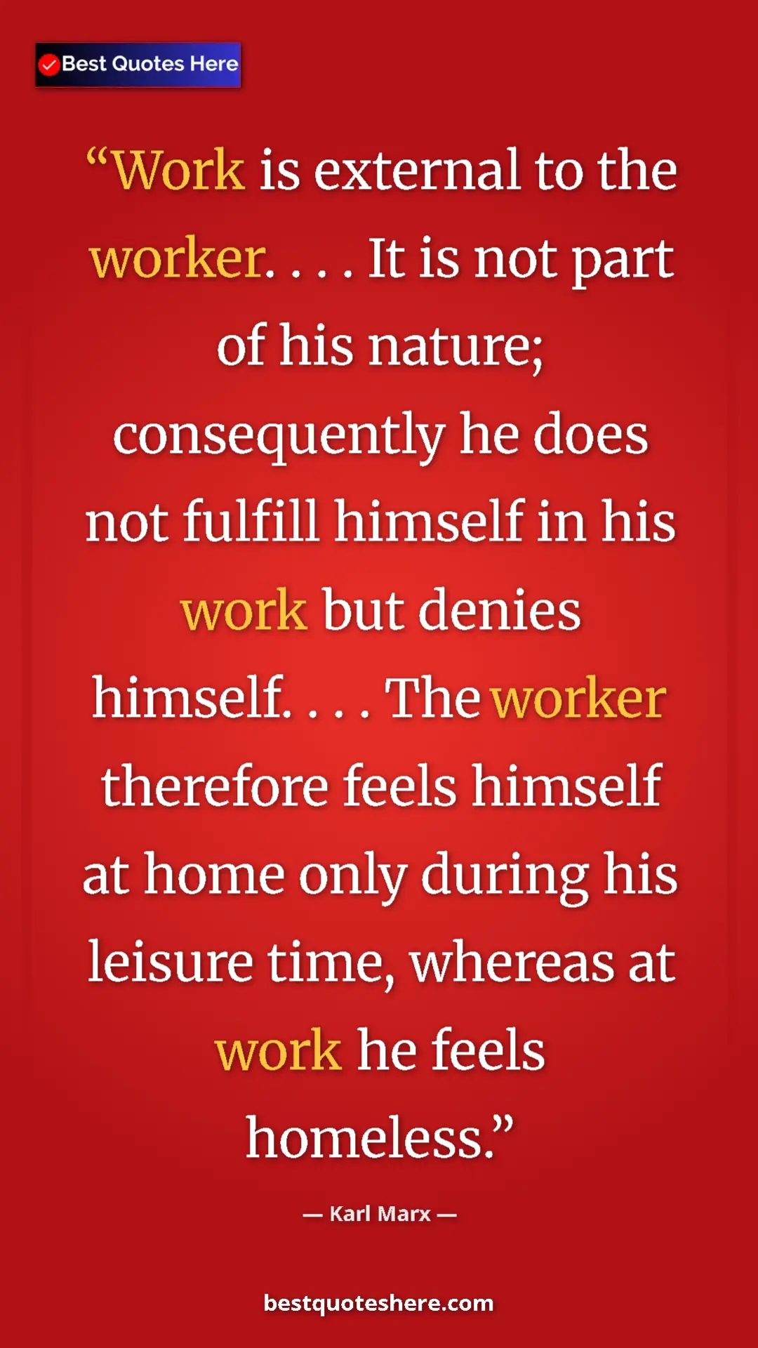 Pinterest quote poster by Karl Marx: "Work is external to the worker. . . . It is not part of his..."
