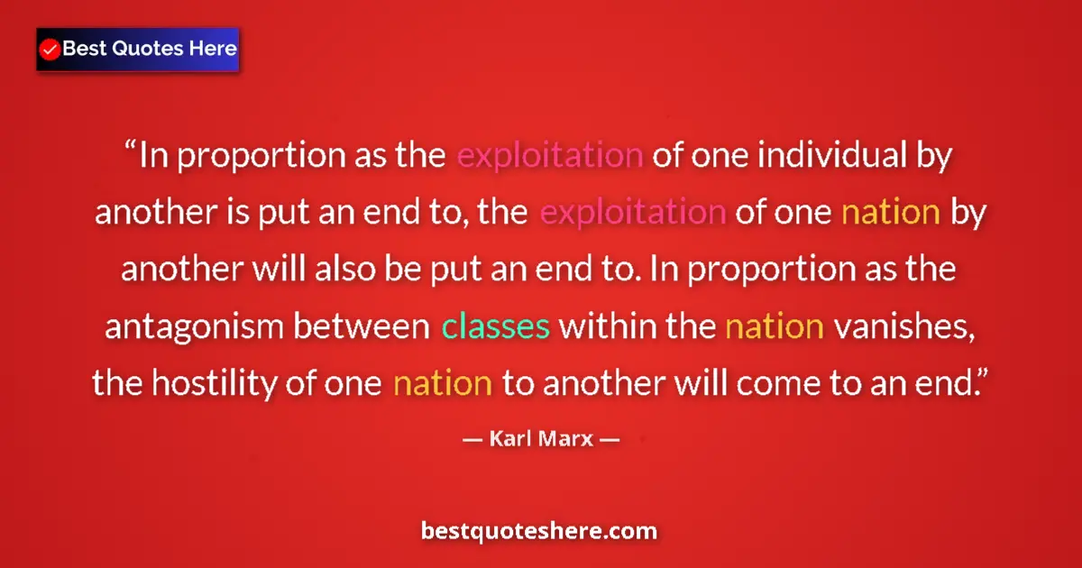 Quote by Karl Marx: In proportion as the exploitation of one individual by another is put an end to, the exploitation of...