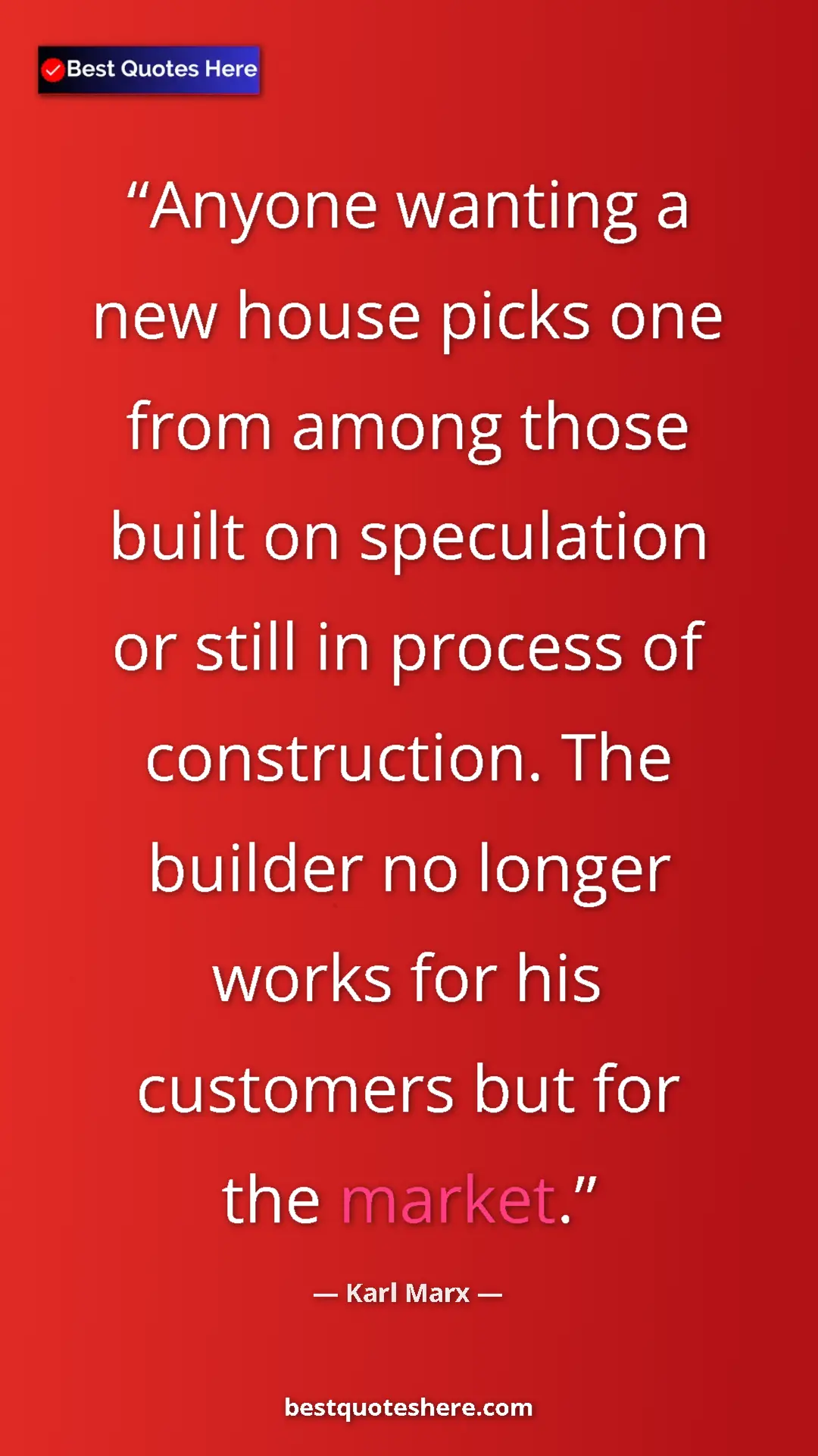 Pinterest quote poster by Karl Marx: "Anyone wanting a new house picks one from among those built..."