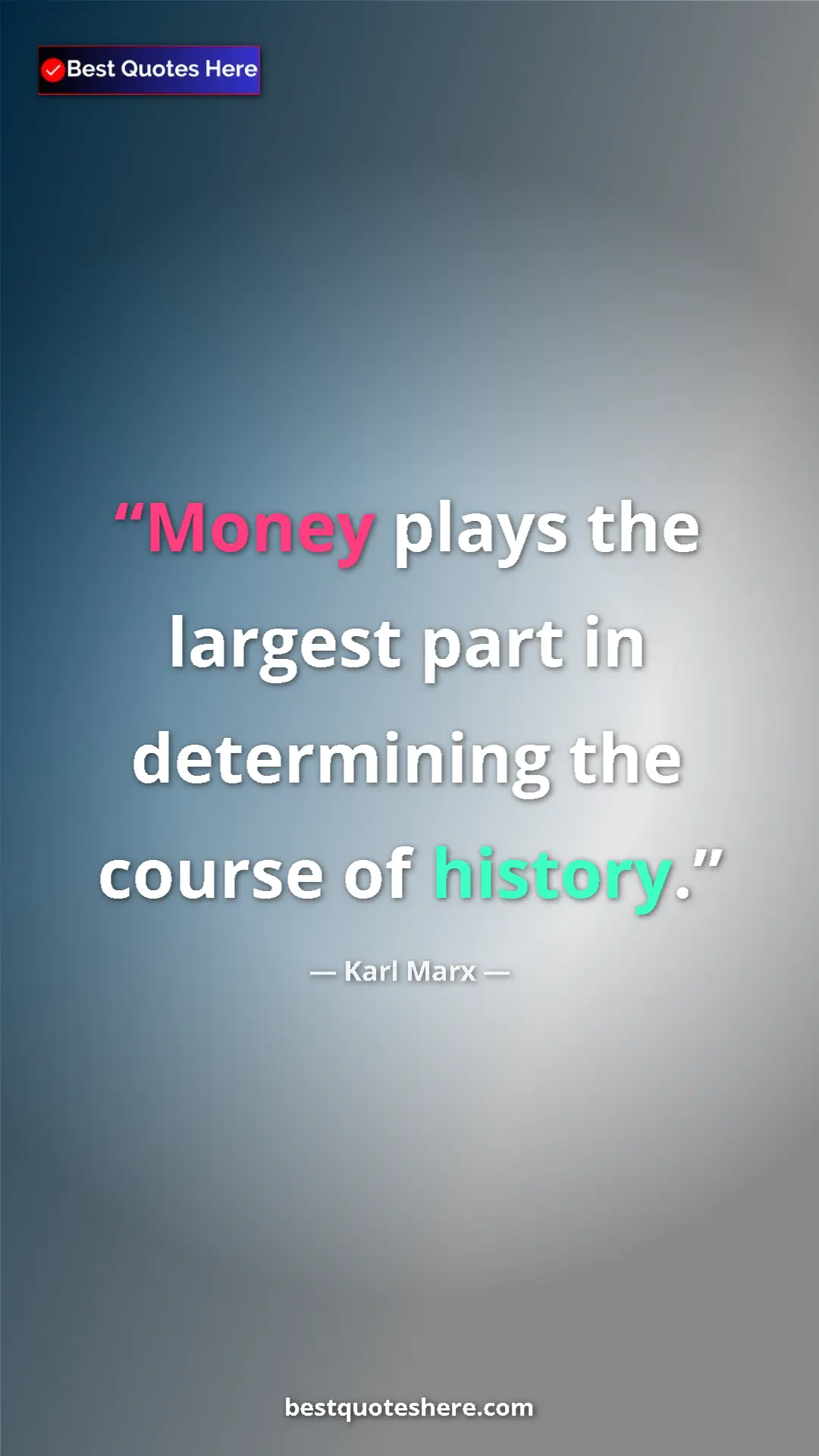 Karl Marx Quote Card: "Money plays the largest part in determining the course of..." Pinterest quote poster by Karl Marx: "Money plays the largest part in determining the course of..."