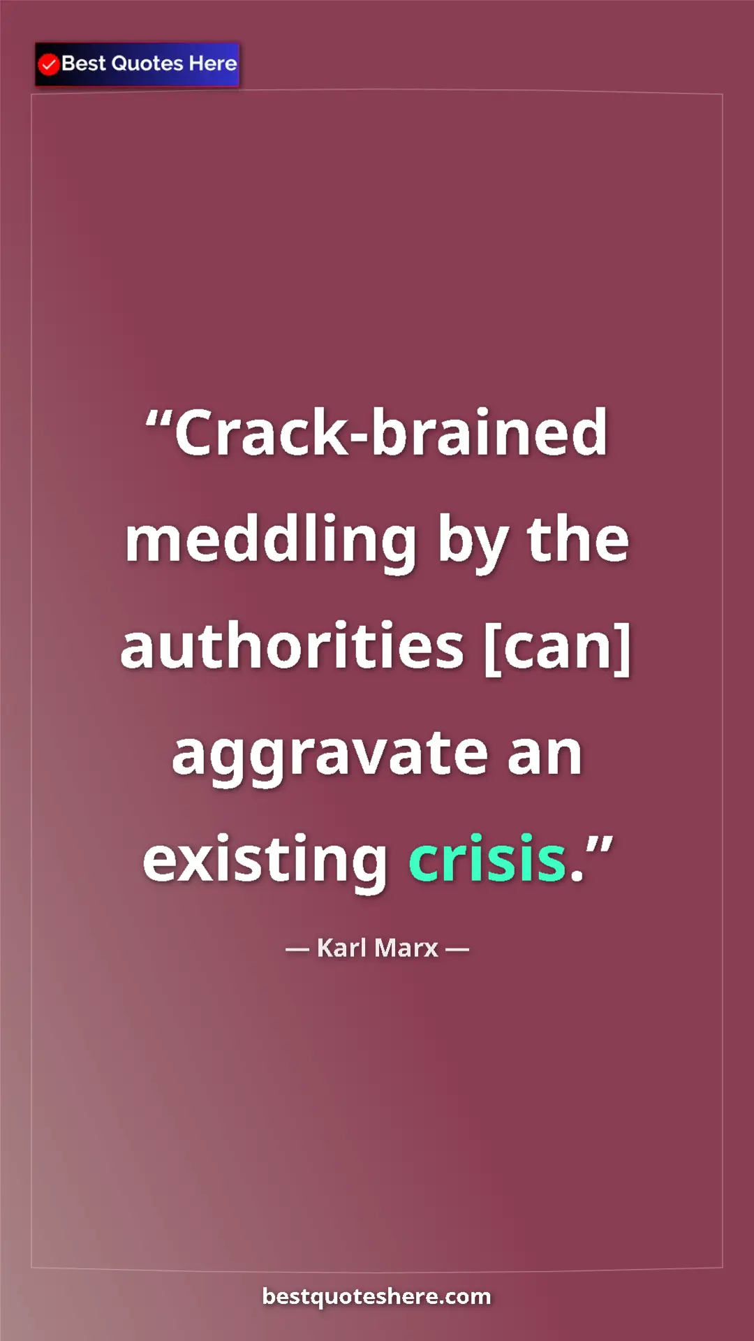 Pinterest quote poster by Karl Marx: "Crack-brained meddling by the authorities [can] aggravate..."