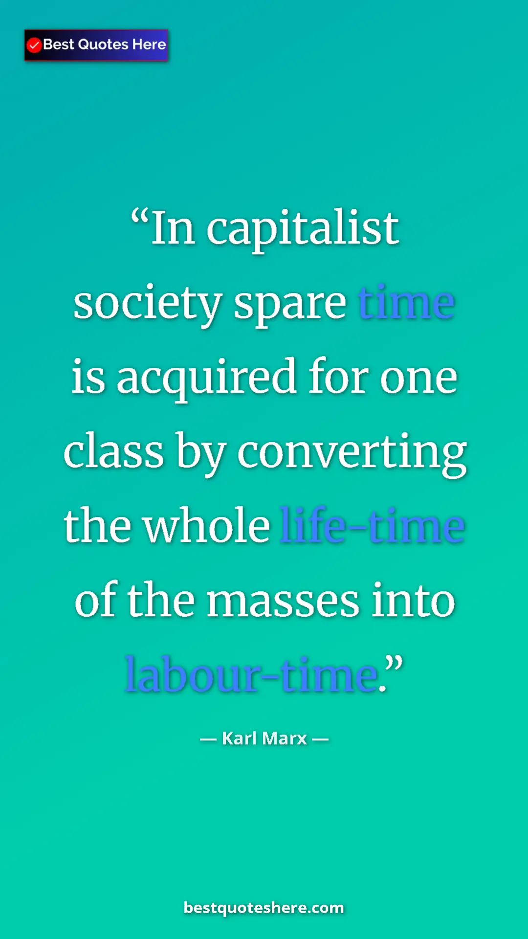 Pinterest quote poster by Karl Marx: "In capitalist society spare time is acquired for one class..."