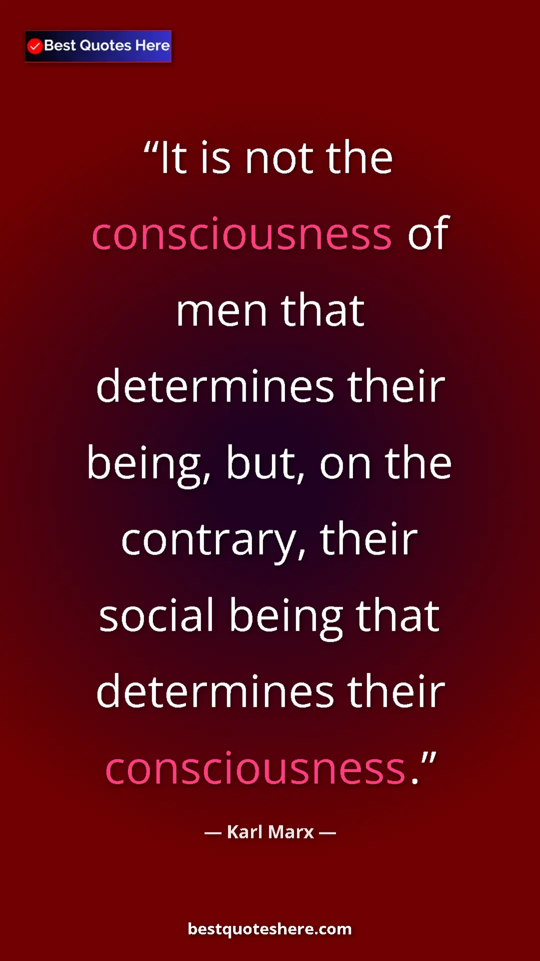 Karl Marx Quote Card: "It is not the consciousness of men that determines their..." Pinterest quote poster by Karl Marx: "It is not the consciousness of men that determines their..."