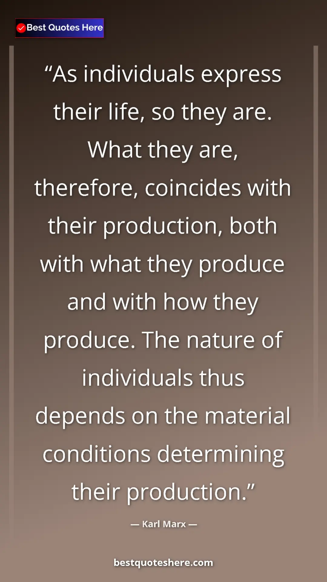 Pinterest quote poster by Karl Marx: "As individuals express their life, so they are. What they..."