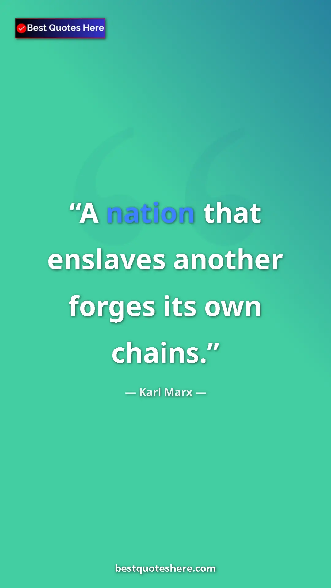 Karl Marx Quote Card: "A nation that enslaves another forges its own chains." Pinterest quote poster by Karl Marx: "A nation that enslaves another forges its own chains."