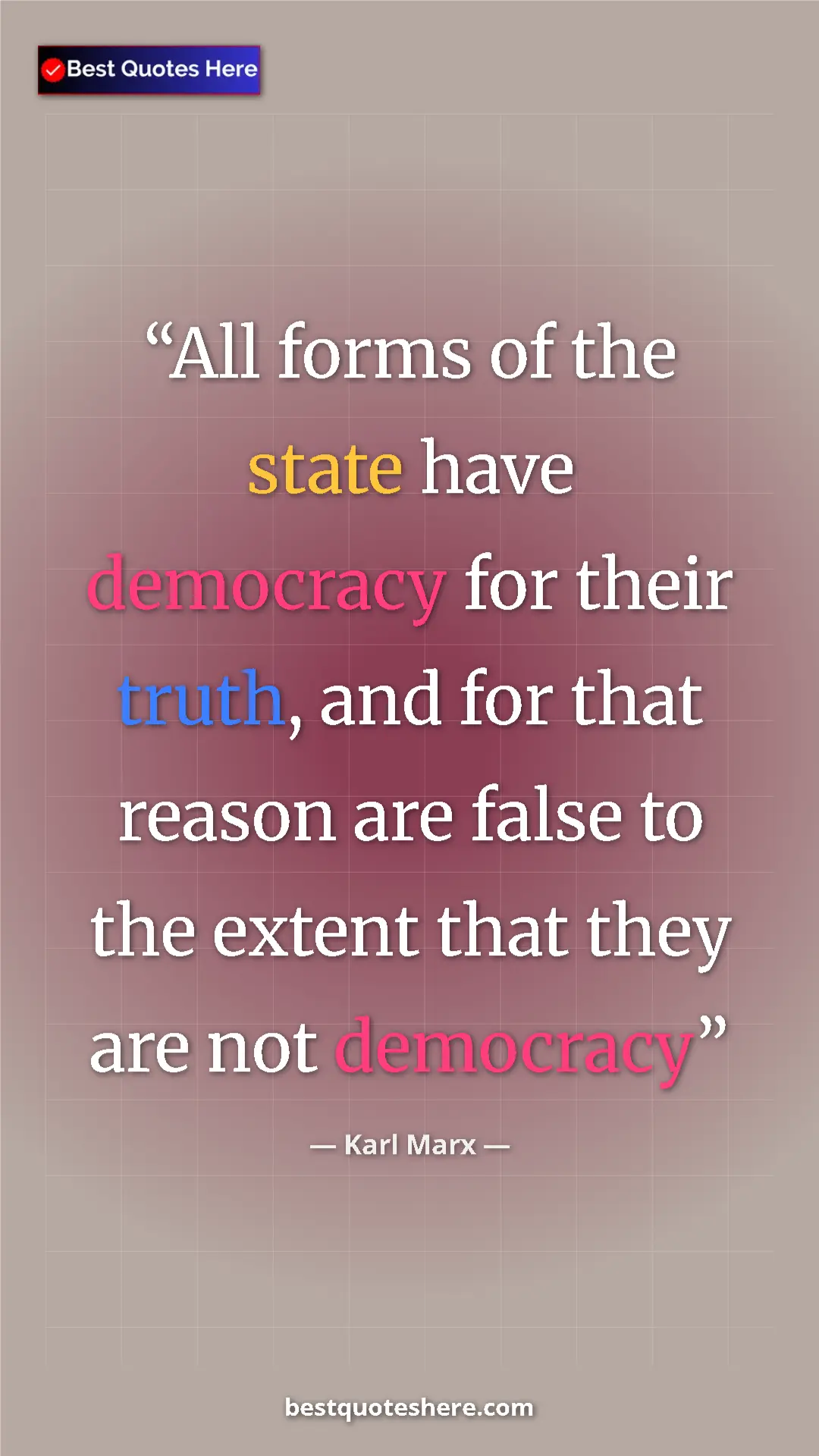 Karl Marx Quote Card: "All forms of the state have democracy for their truth, and f" Pinterest quote poster by Karl Marx: "All forms of the state have democracy for their truth, and f"