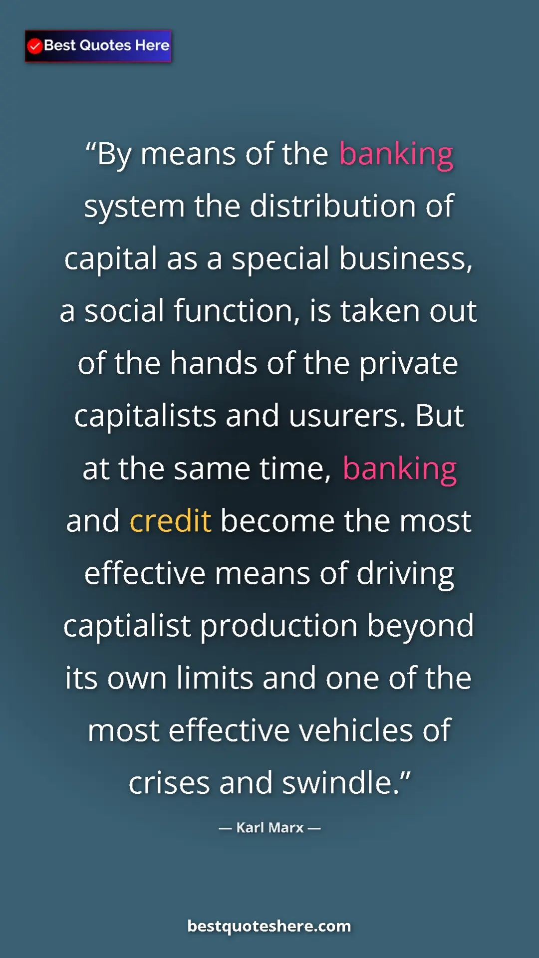 Pinterest quote poster by Karl Marx: "By means of the banking system the distribution of capital..."
