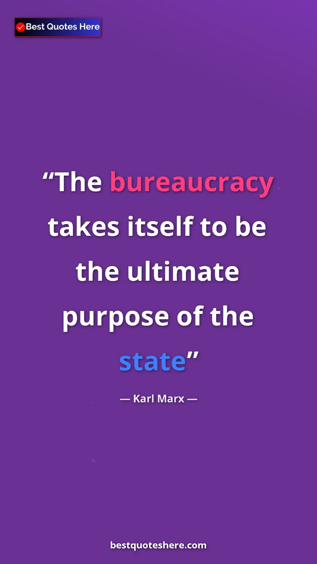 Karl Marx Quote Card: "The bureaucracy takes itself to be the ultimate purpose of..." Pinterest quote poster by Karl Marx: "The bureaucracy takes itself to be the ultimate purpose of..."