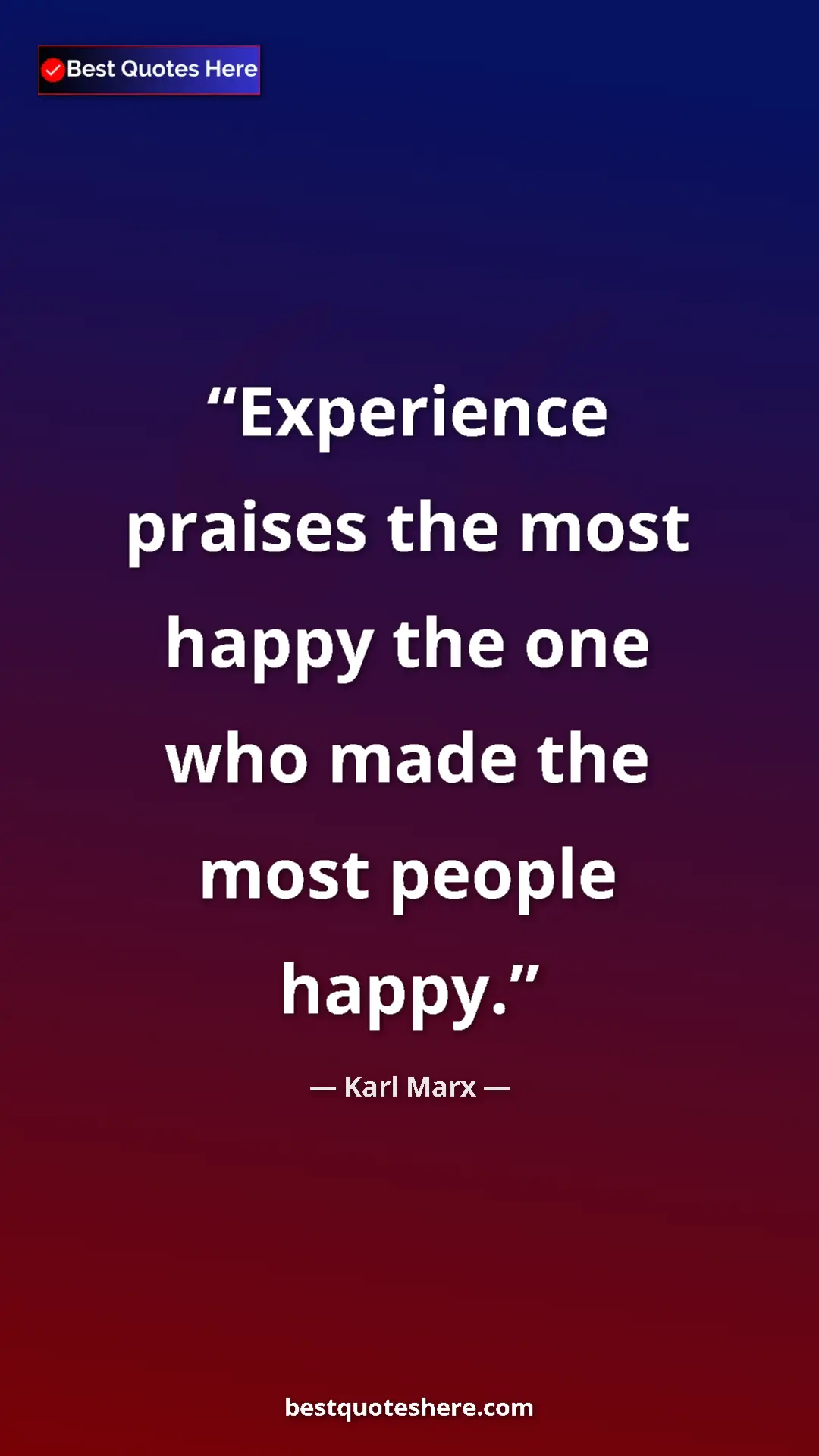 Pinterest quote poster by Karl Marx: "Experience praises the most happy the one who made the most..."