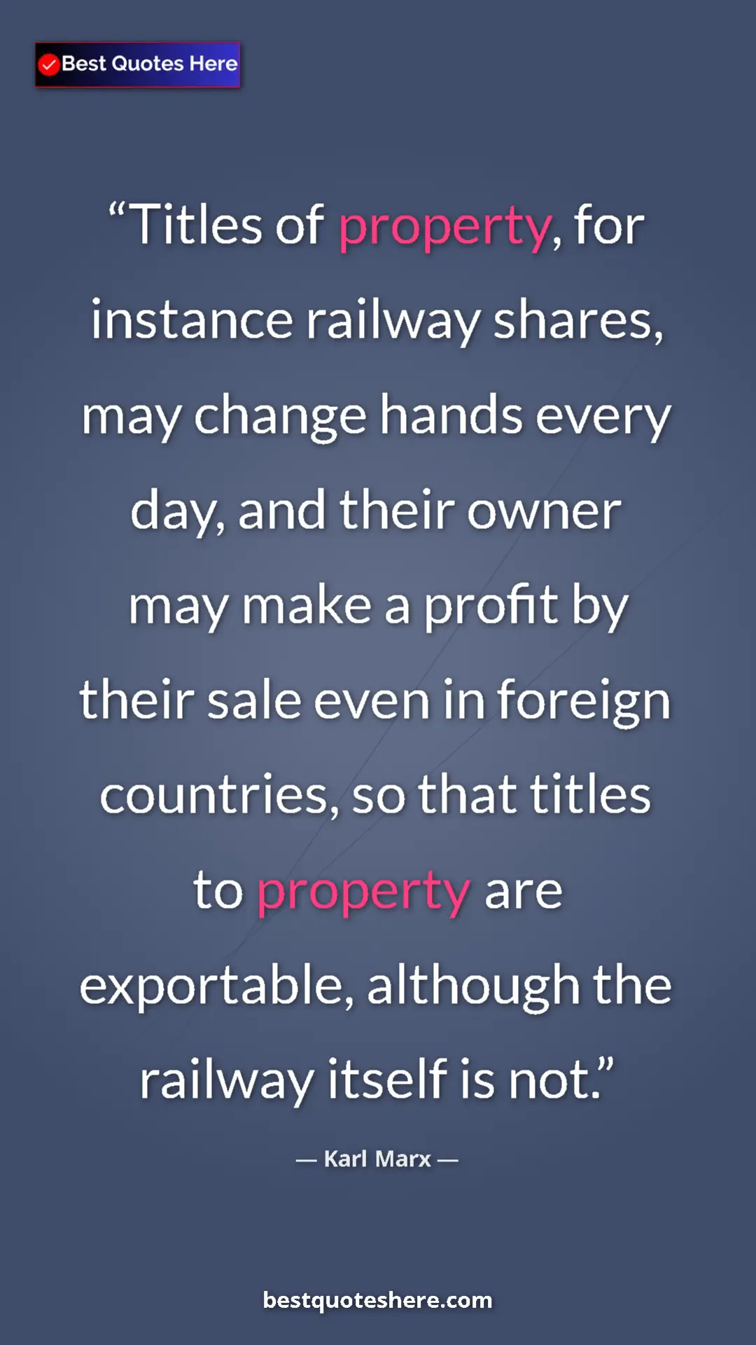 Karl Marx Quote Card: "Titles of property, for instance railway shares, may change..." Pinterest quote poster by Karl Marx: "Titles of property, for instance railway shares, may change..."