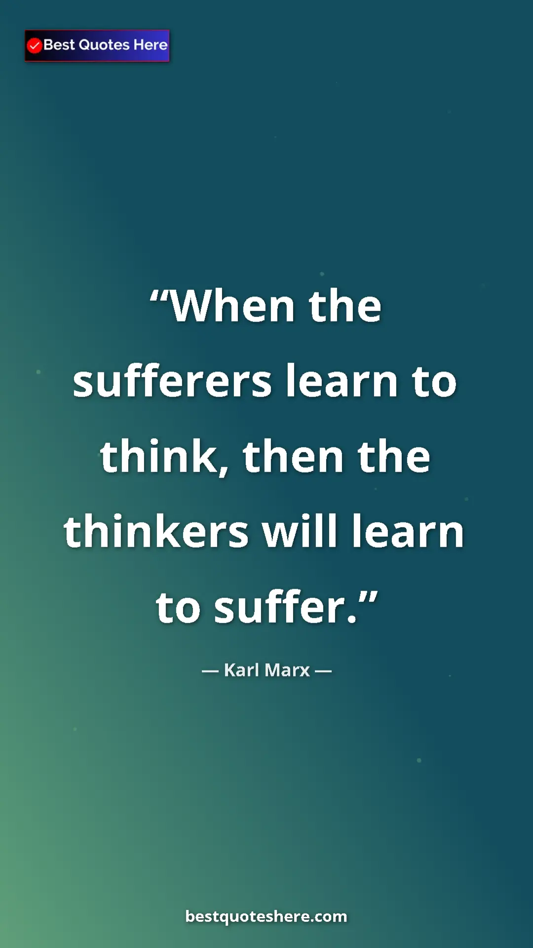 Karl Marx Quote Card: "When the sufferers learn to think, then the thinkers will le" Pinterest quote poster by Karl Marx: "When the sufferers learn to think, then the thinkers will le"