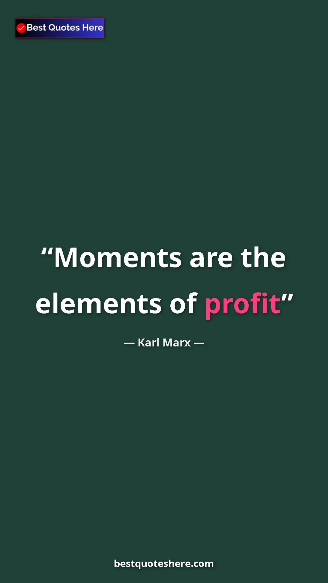 Pinterest quote poster by Karl Marx: "Moments are the elements of profit"