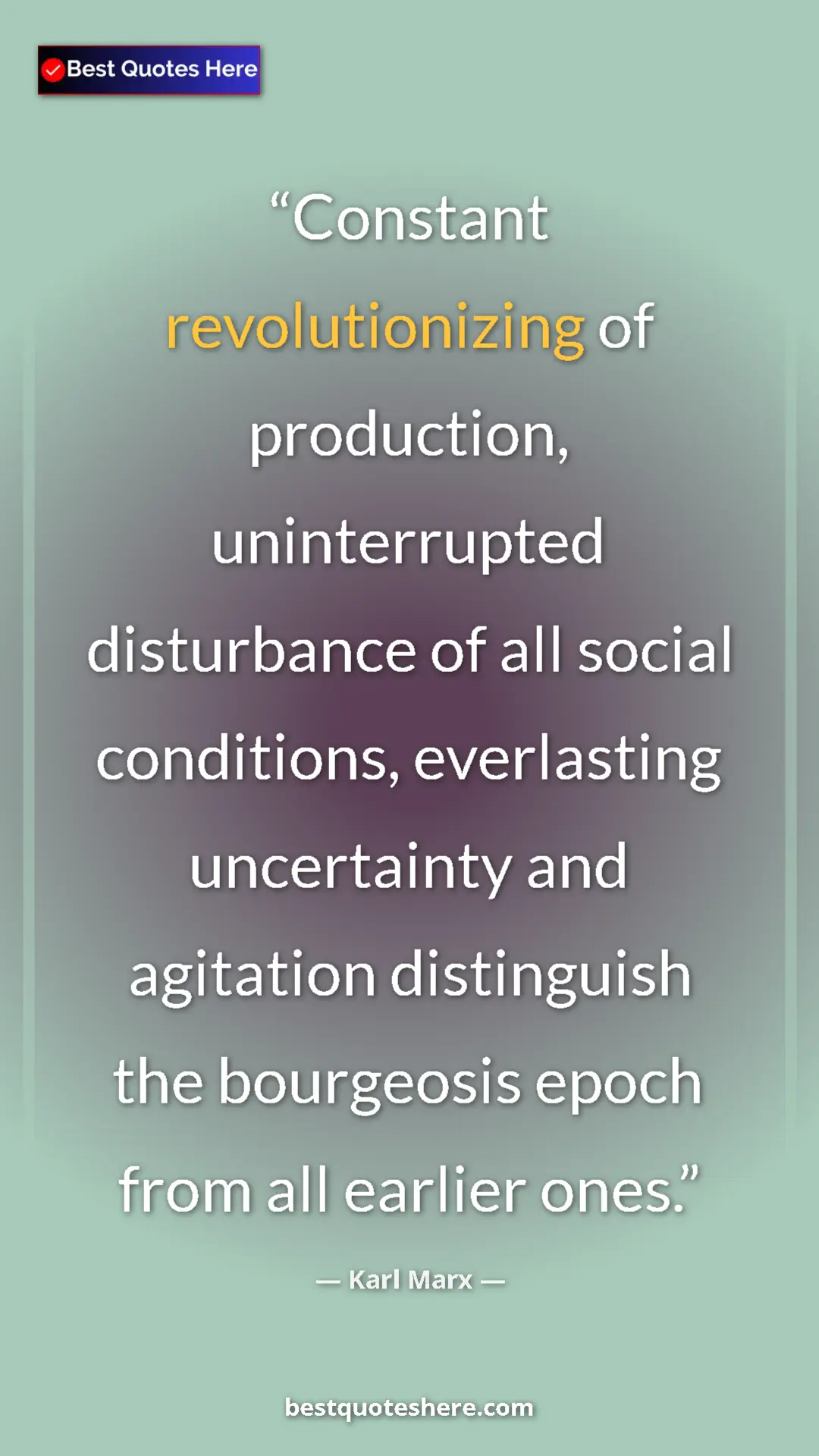 Karl Marx Quote Card: "Constant revolutionizing of production, uninterrupted..." Pinterest quote poster by Karl Marx: "Constant revolutionizing of production, uninterrupted..."