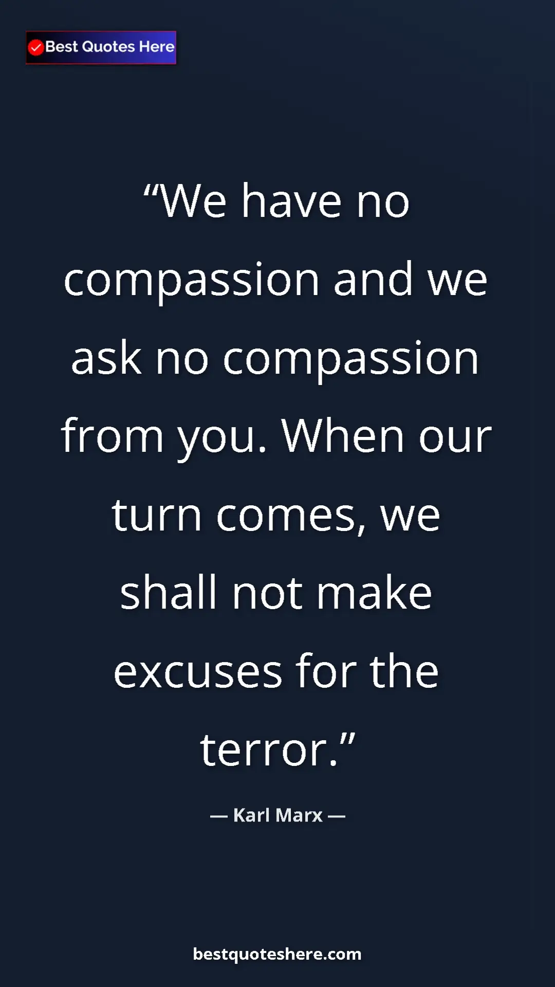 Karl Marx Quote Card: "We have no compassion and we ask no compassion from you. Whe" Pinterest quote poster by Karl Marx: "We have no compassion and we ask no compassion from you. Whe"