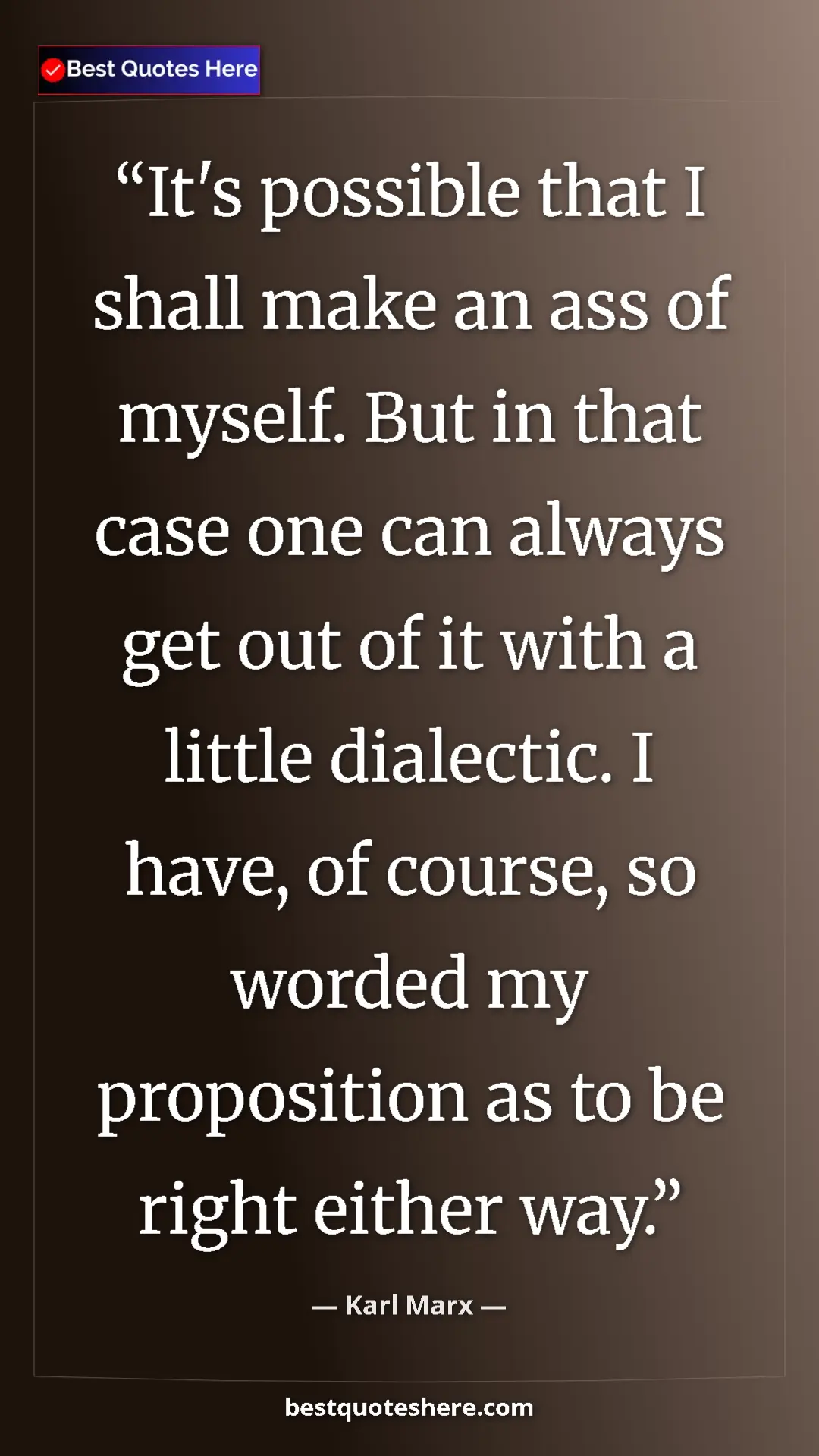 Karl Marx Quote Card: "It's possible that I shall make an ass of myself. But in..." Pinterest quote poster by Karl Marx: "It's possible that I shall make an ass of myself. But in..."
