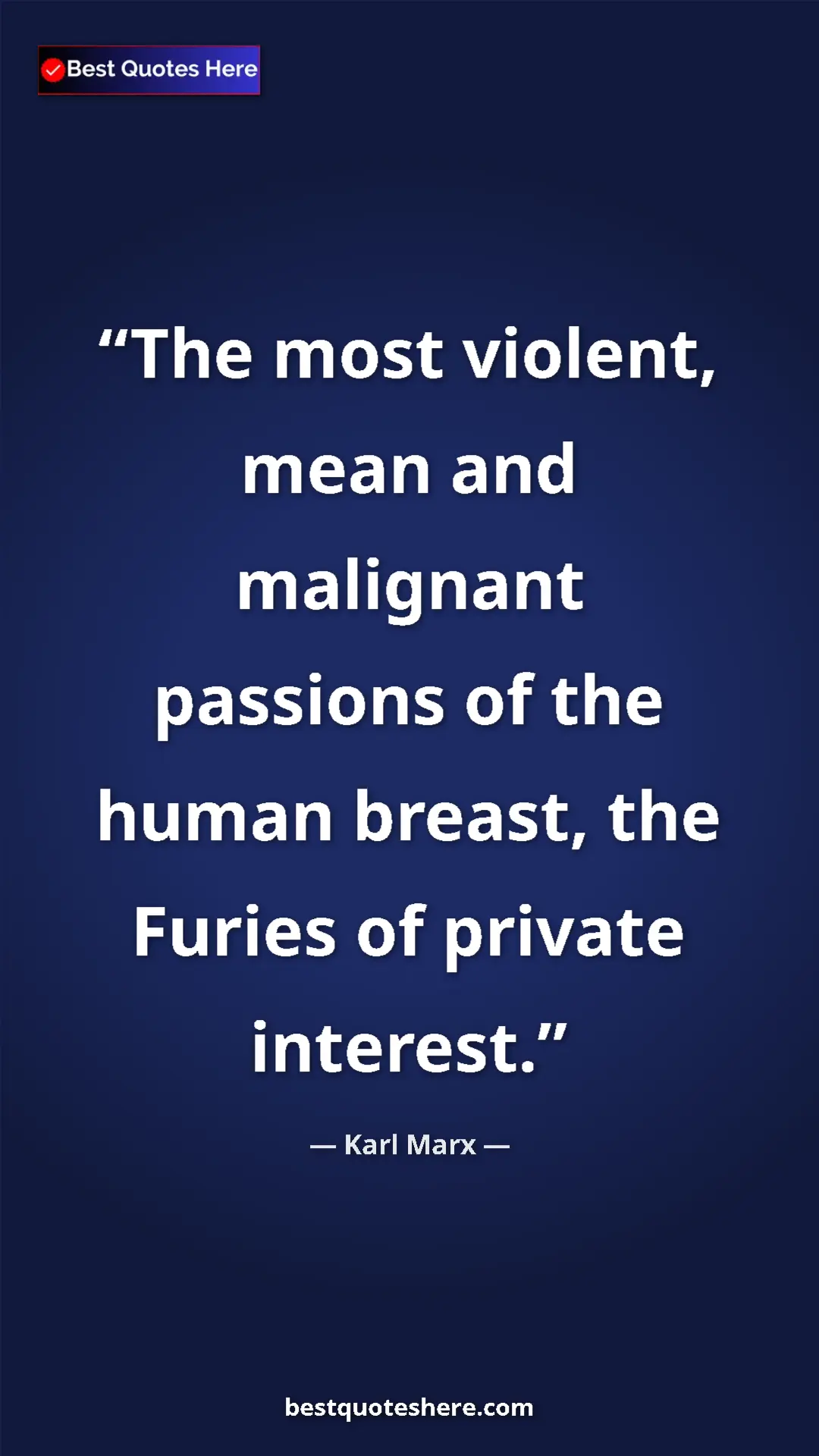 Karl Marx Quote Card: "The most violent, mean and malignant passions of the human..." Pinterest quote poster by Karl Marx: "The most violent, mean and malignant passions of the human..."