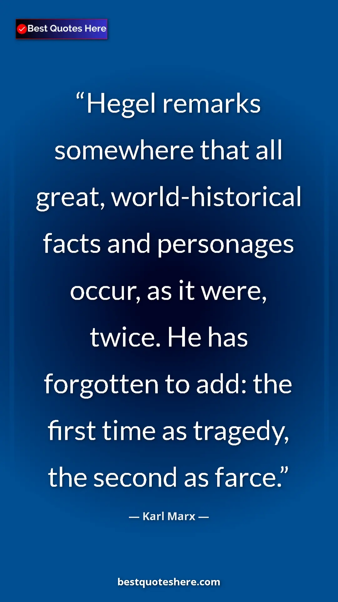 Karl Marx Quote Card: "Hegel remarks somewhere that all great, world-historical..." Pinterest quote poster by Karl Marx: "Hegel remarks somewhere that all great, world-historical..."