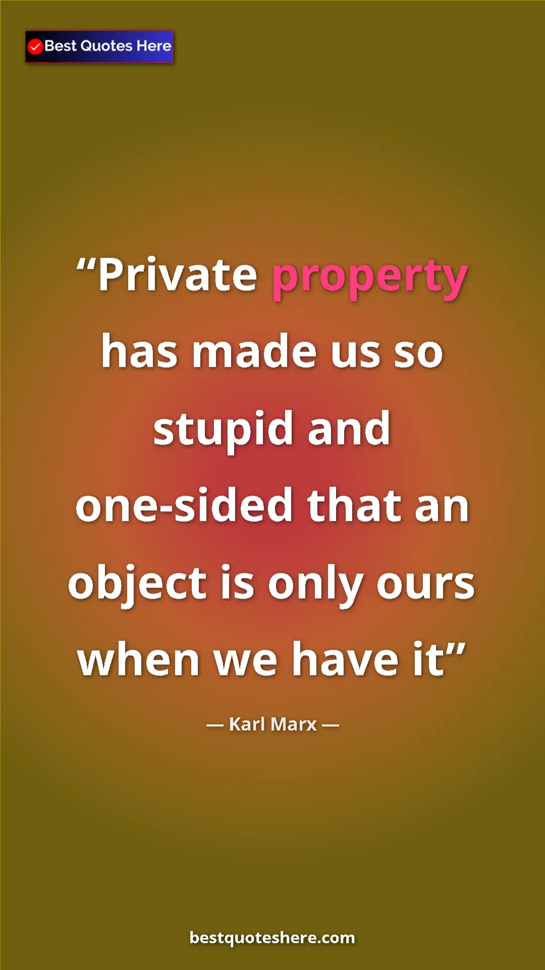 Pinterest quote poster by Karl Marx: "Private property has made us so stupid and one-sided that..."