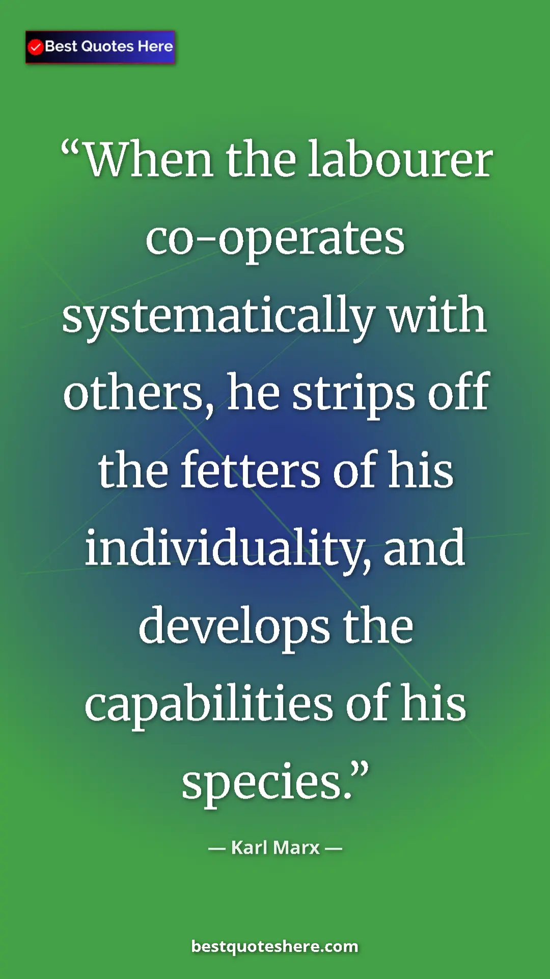 Karl Marx Quote Card: "When the labourer co-operates systematically with others,..." Pinterest quote poster by Karl Marx: "When the labourer co-operates systematically with others,..."