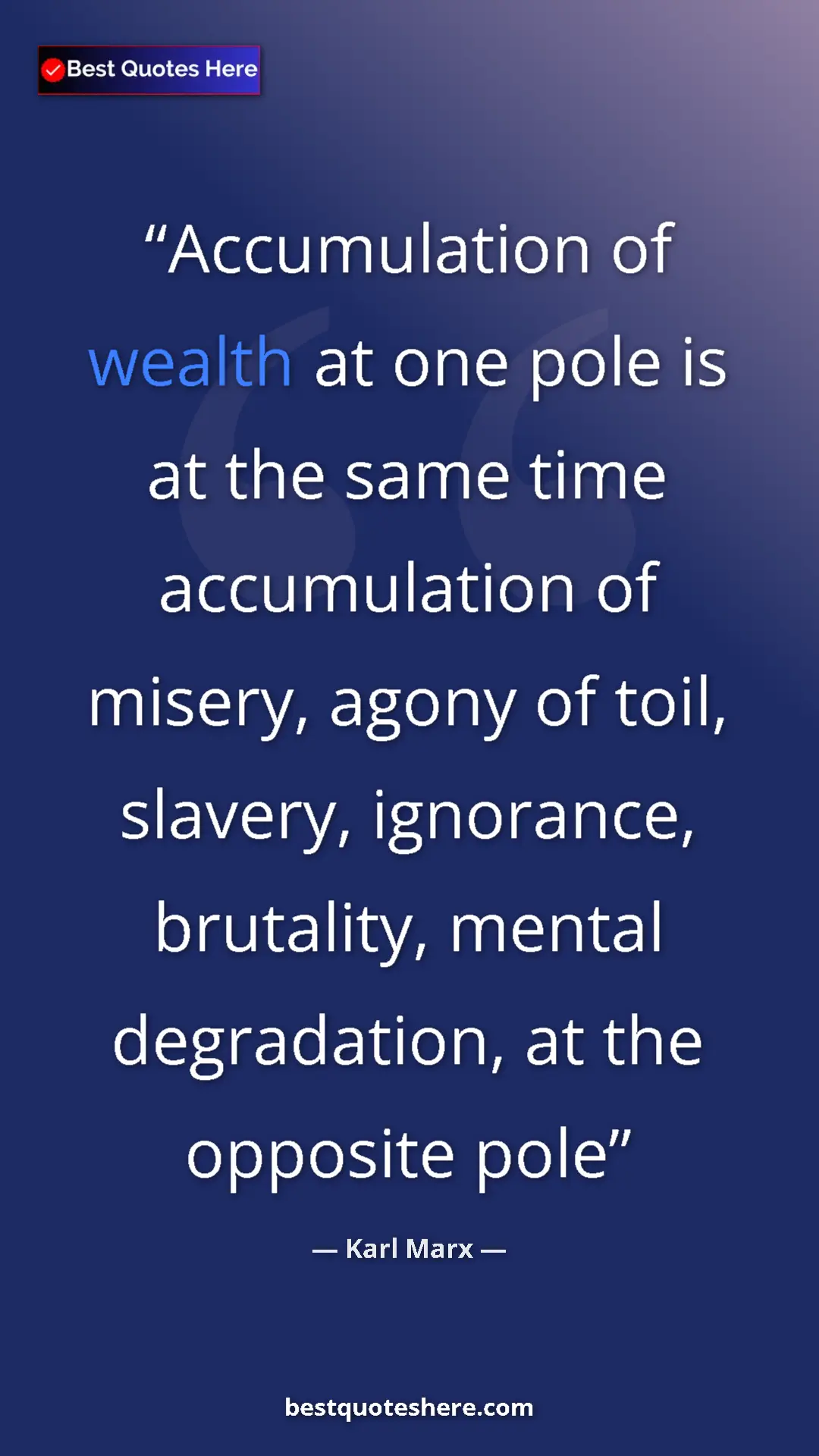 Karl Marx Quote Card: "Accumulation of wealth at one pole is at the same time..." Pinterest quote poster by Karl Marx: "Accumulation of wealth at one pole is at the same time..."
