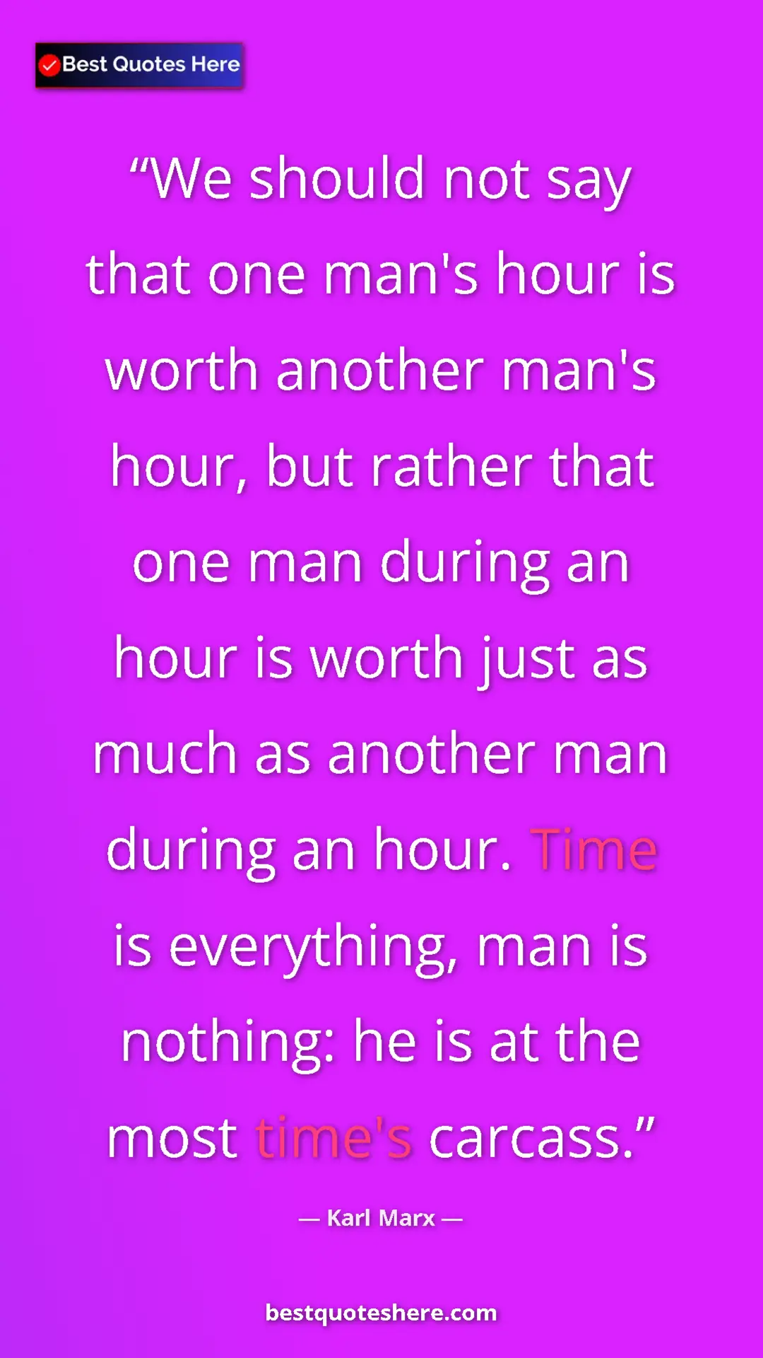 Karl Marx Quote Card: "We should not say that one man's hour is worth another..." Pinterest quote poster by Karl Marx: "We should not say that one man's hour is worth another..."