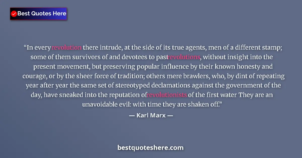 Quote by Karl Marx: In every revolution there intrude, at the side of its true agents, men of a different stamp; some of...