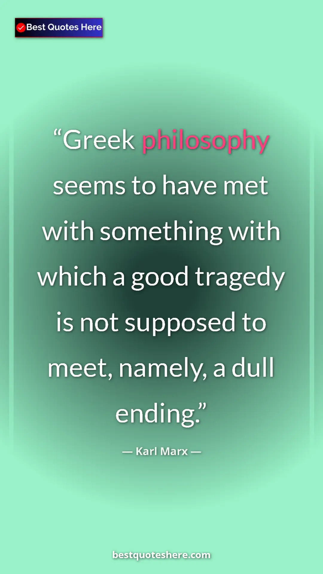 Karl Marx Quote Card: "Greek philosophy seems to have met with something with..." Pinterest quote poster by Karl Marx: "Greek philosophy seems to have met with something with..."