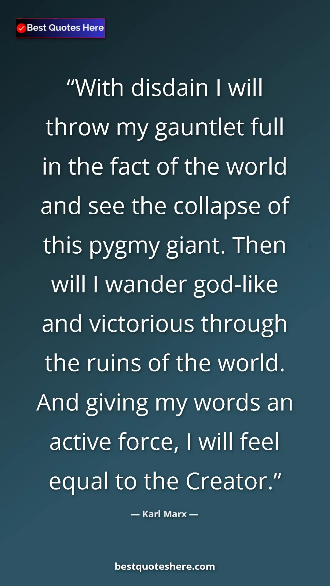 Karl Marx Quote Card: "With disdain I will throw my gauntlet full in the fact of..." Pinterest quote poster by Karl Marx: "With disdain I will throw my gauntlet full in the fact of..."
