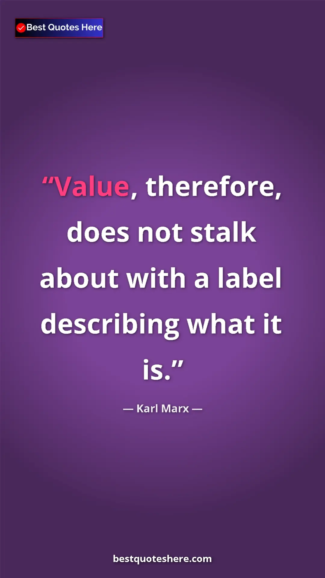 Karl Marx Quote Card: "Value, therefore, does not stalk about with a label..." Pinterest quote poster by Karl Marx: "Value, therefore, does not stalk about with a label..."