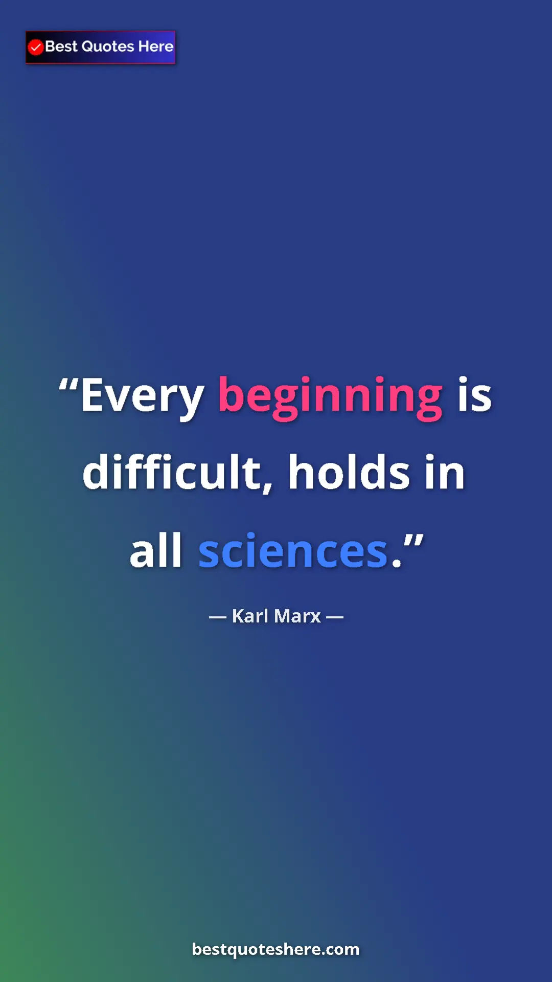 Pinterest quote poster by Karl Marx: "Every beginning is difficult, holds in all sciences."