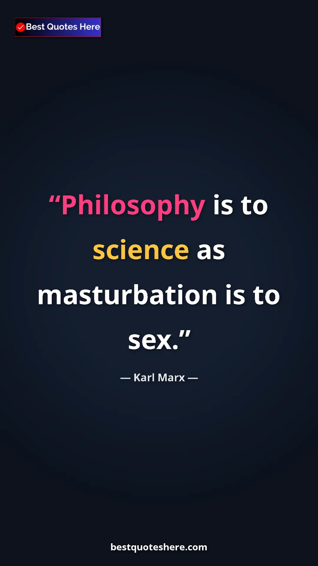 Pinterest quote poster by Karl Marx: "Philosophy is to science as masturbation is to sex."