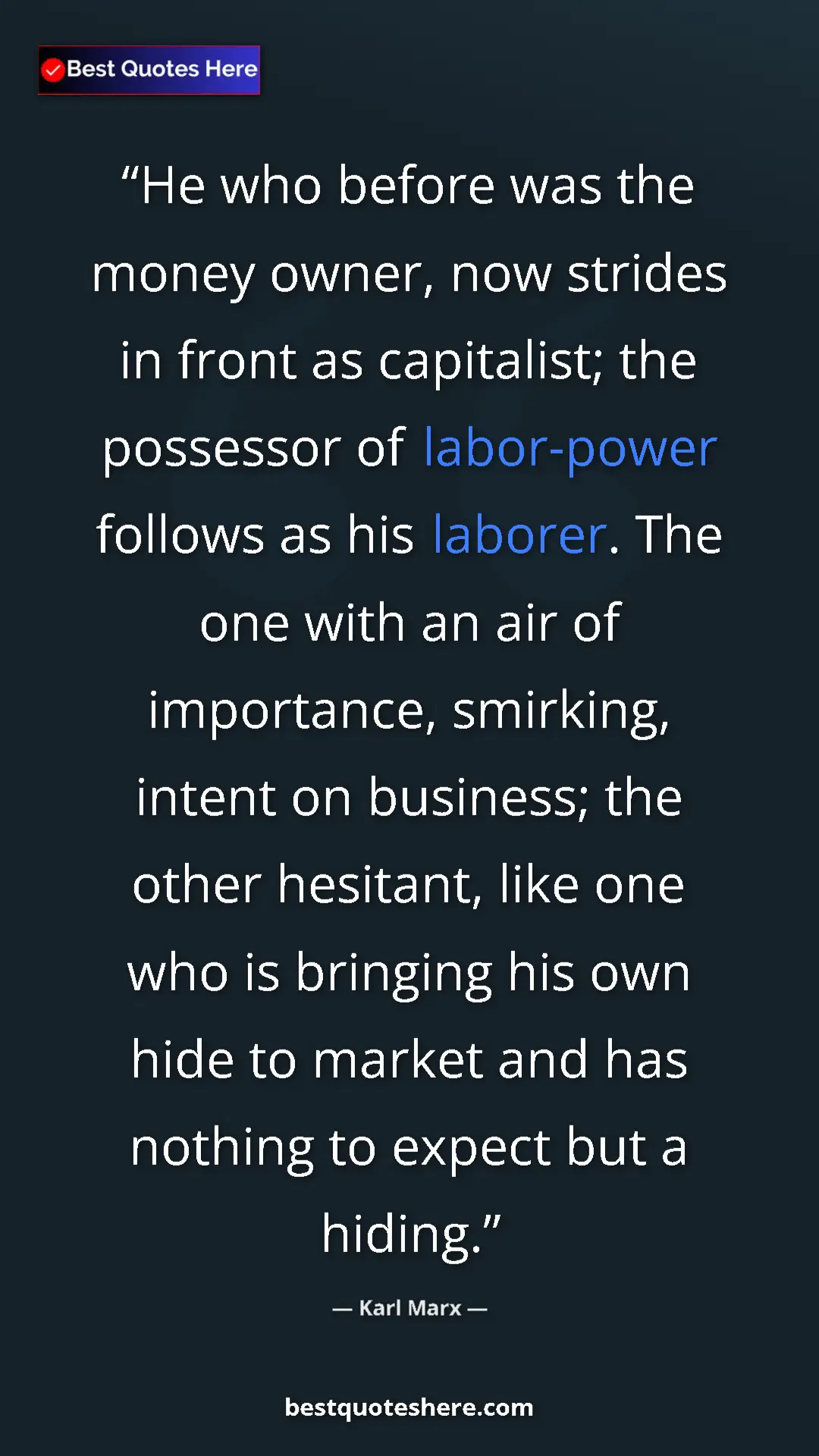 Karl Marx Quote Card: "He who before was the money owner, now strides in front as..." Pinterest quote poster by Karl Marx: "He who before was the money owner, now strides in front as..."
