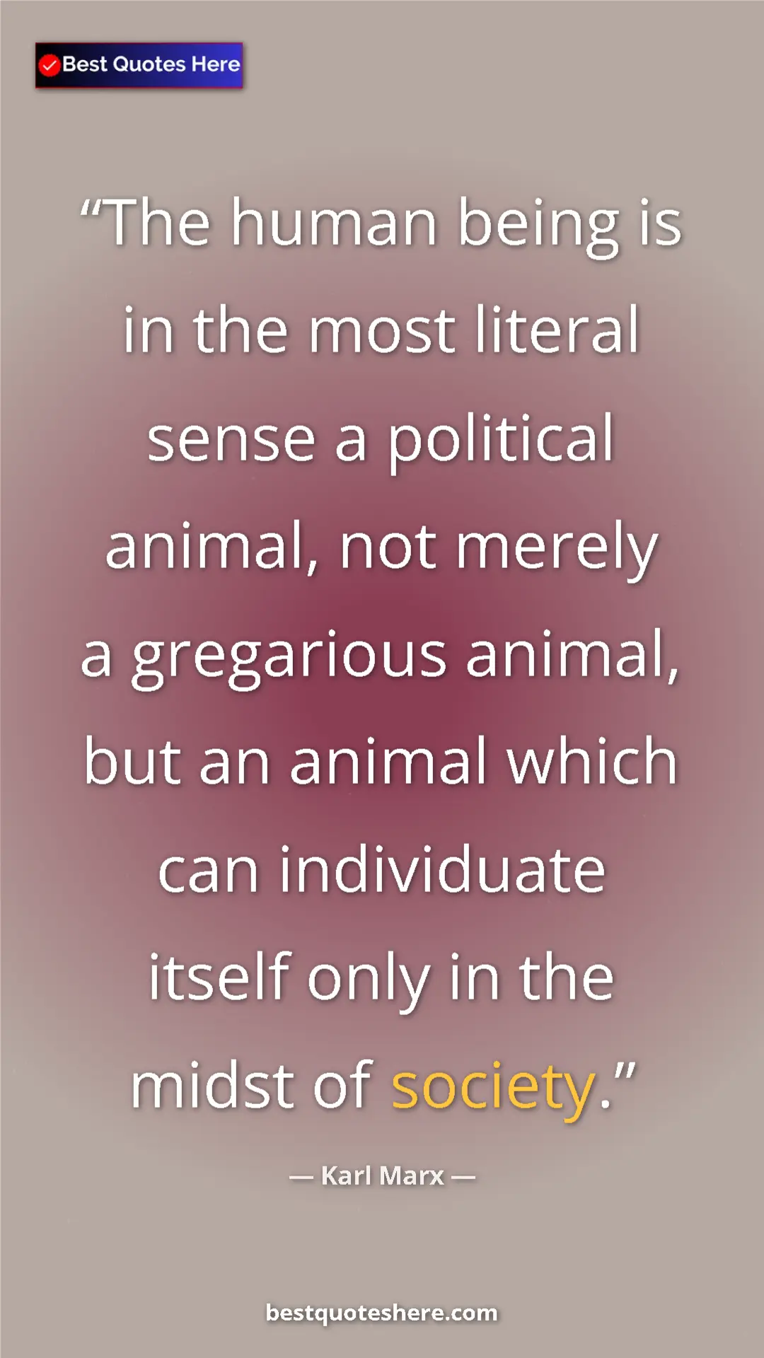 Pinterest quote poster by Karl Marx: "The human being is in the most literal sense a political..."