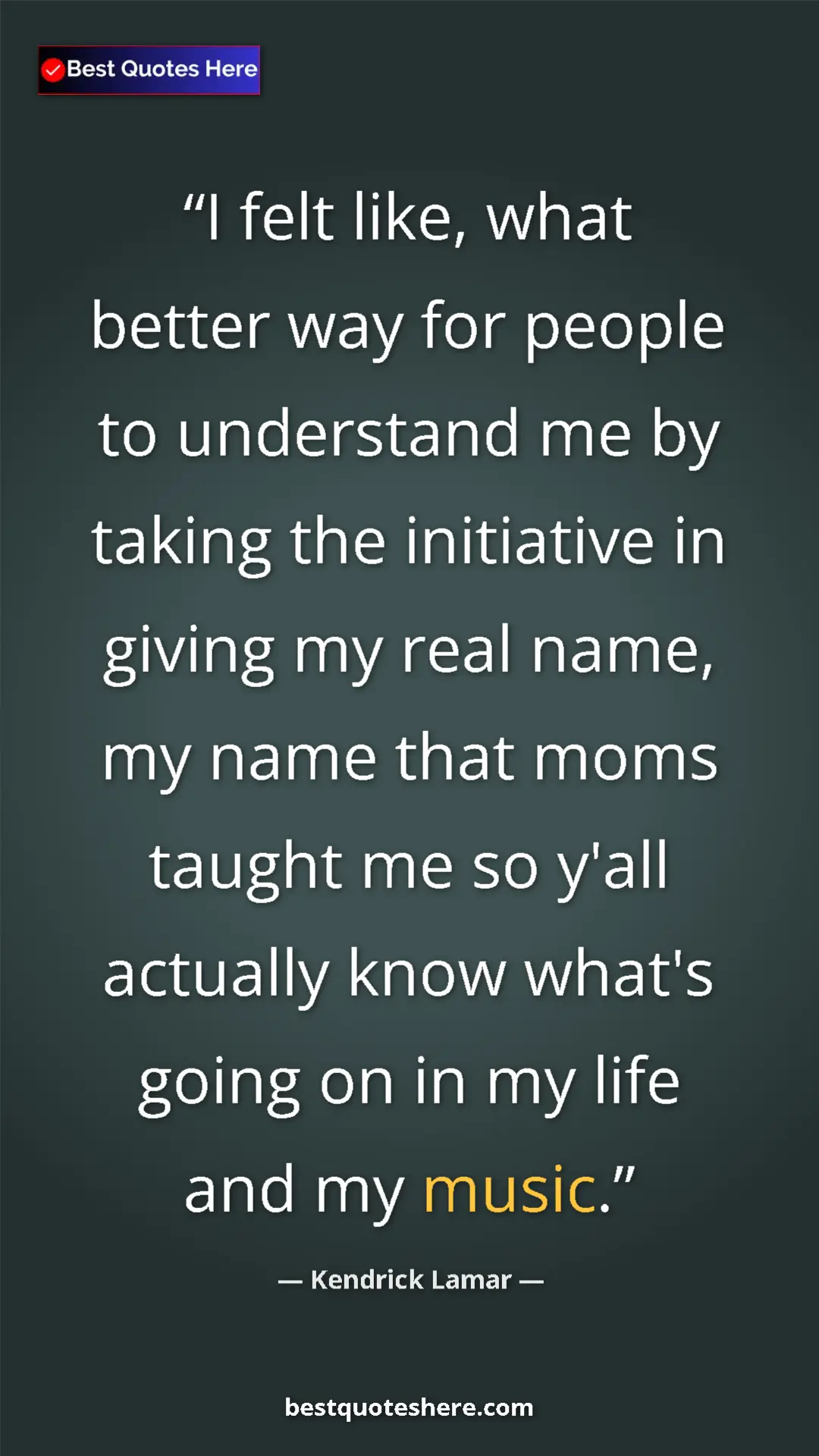Pinterest quote poster by Kendrick Lamar: "I felt like, what better way for people to understand me by..."