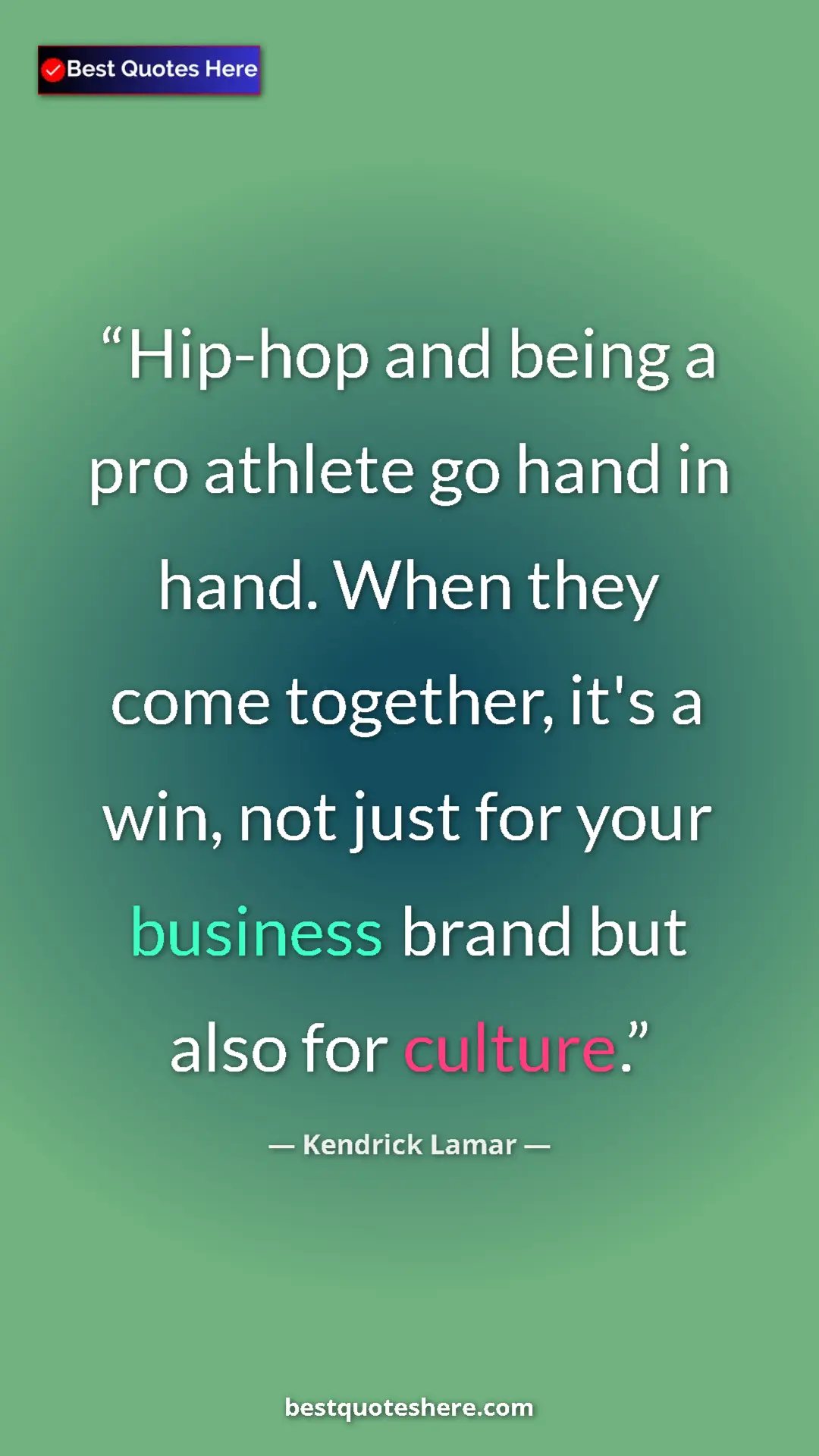 Pinterest quote poster by Kendrick Lamar: "Hip-hop and being a pro athlete go hand in hand. When they..."