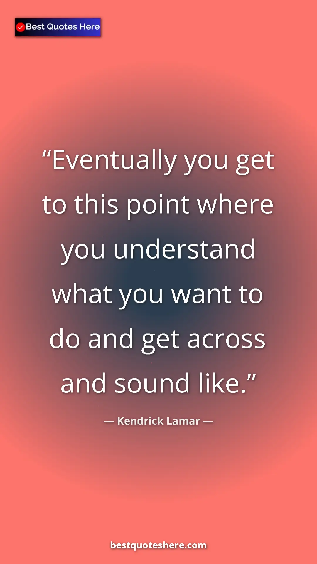 Pinterest quote poster by Kendrick Lamar: "Eventually you get to this point where you understand what..."
