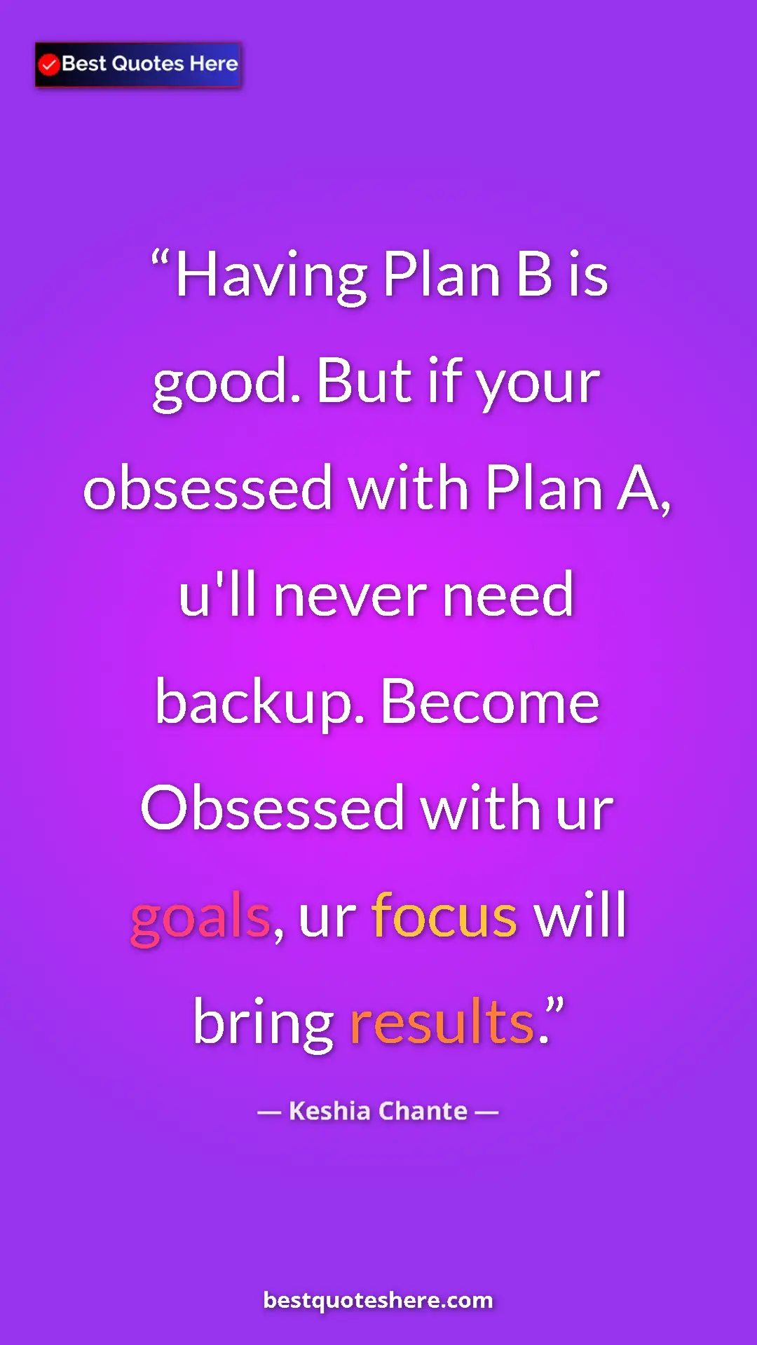 Pinterest quote poster by Keshia Chante: "Having Plan B is good. But if your obsessed with Plan A,..."
