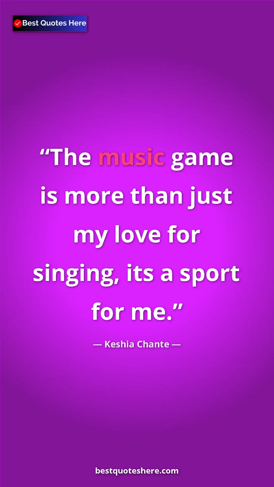 Pinterest quote poster by Keshia Chante: "The music game is more than just my love for singing, its a "