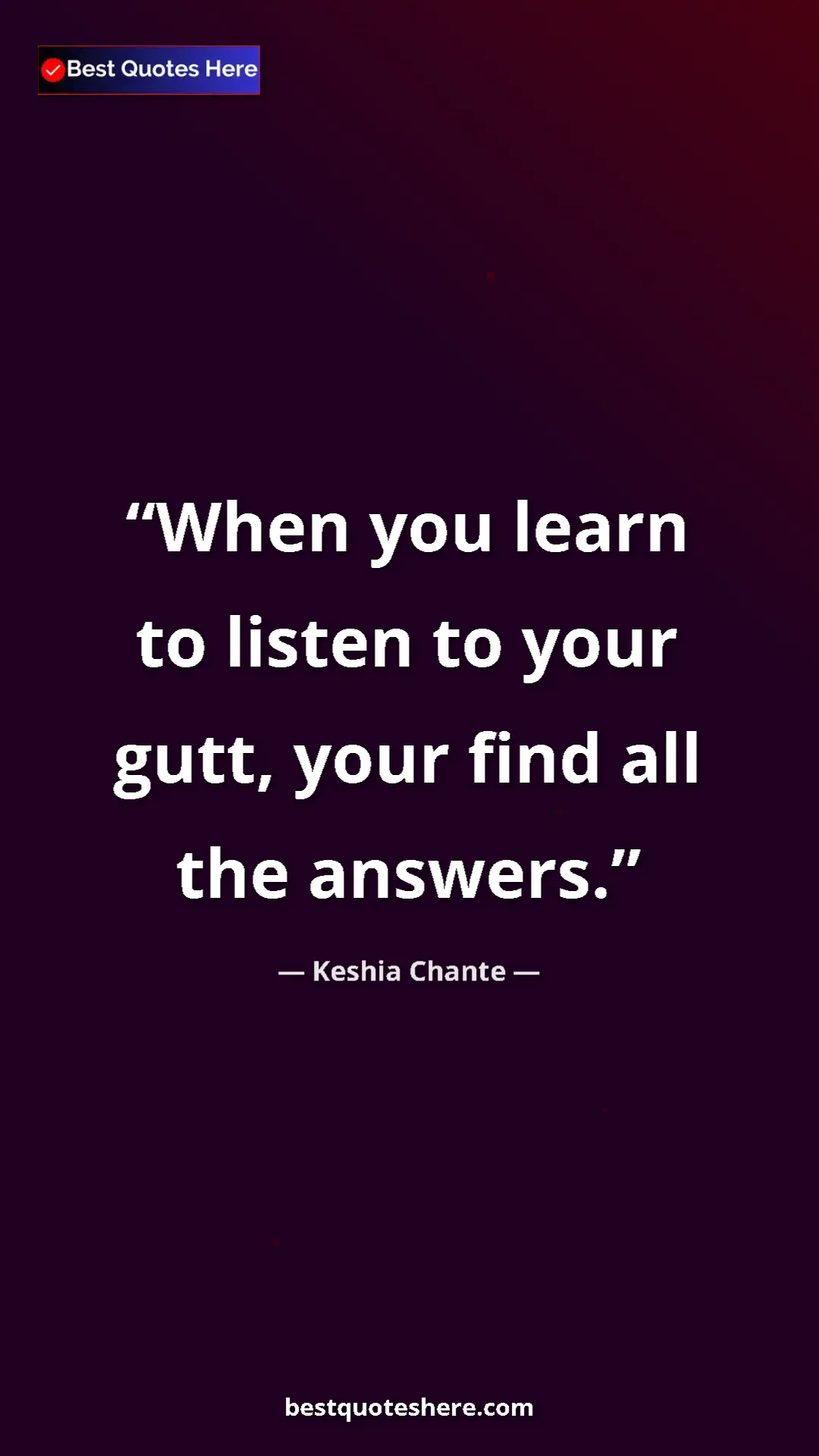 Pinterest quote poster by Keshia Chante: "When you learn to listen to your gutt, your find all the..."