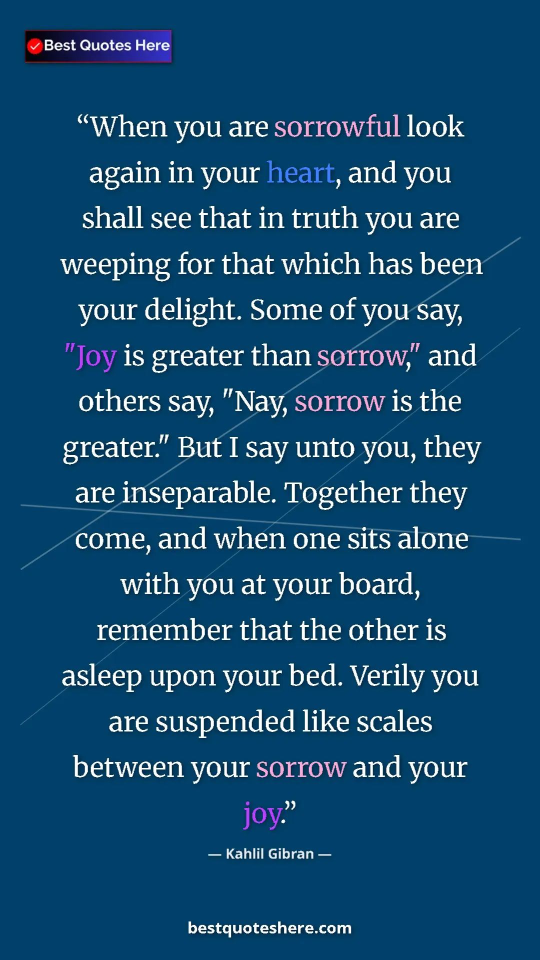 Pinterest quote poster by Kahlil Gibran: "When you are sorrowful look again in your heart, and you..."
