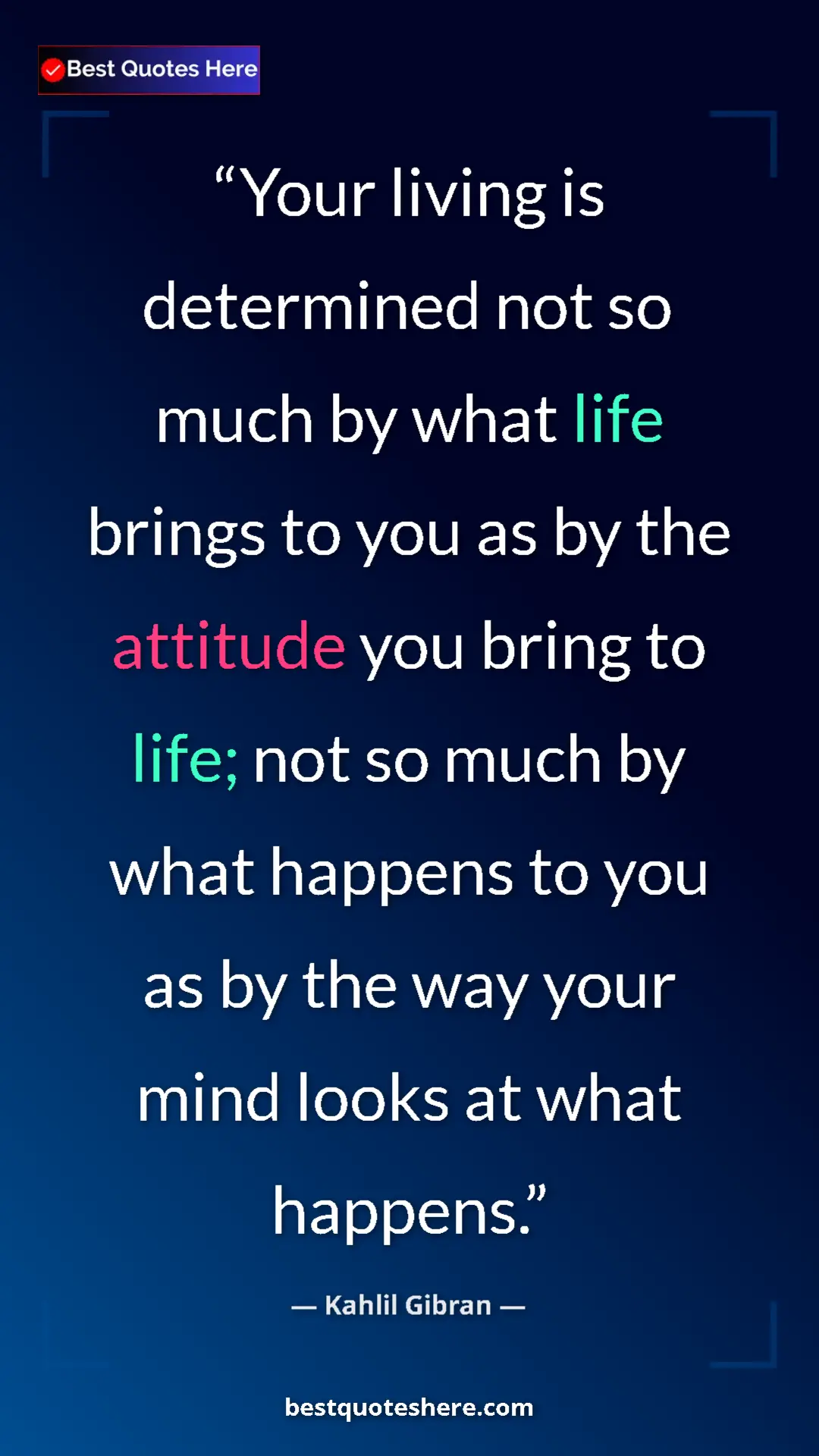 Pinterest quote poster by Kahlil Gibran: "Your living is determined not so much by what life brings..."