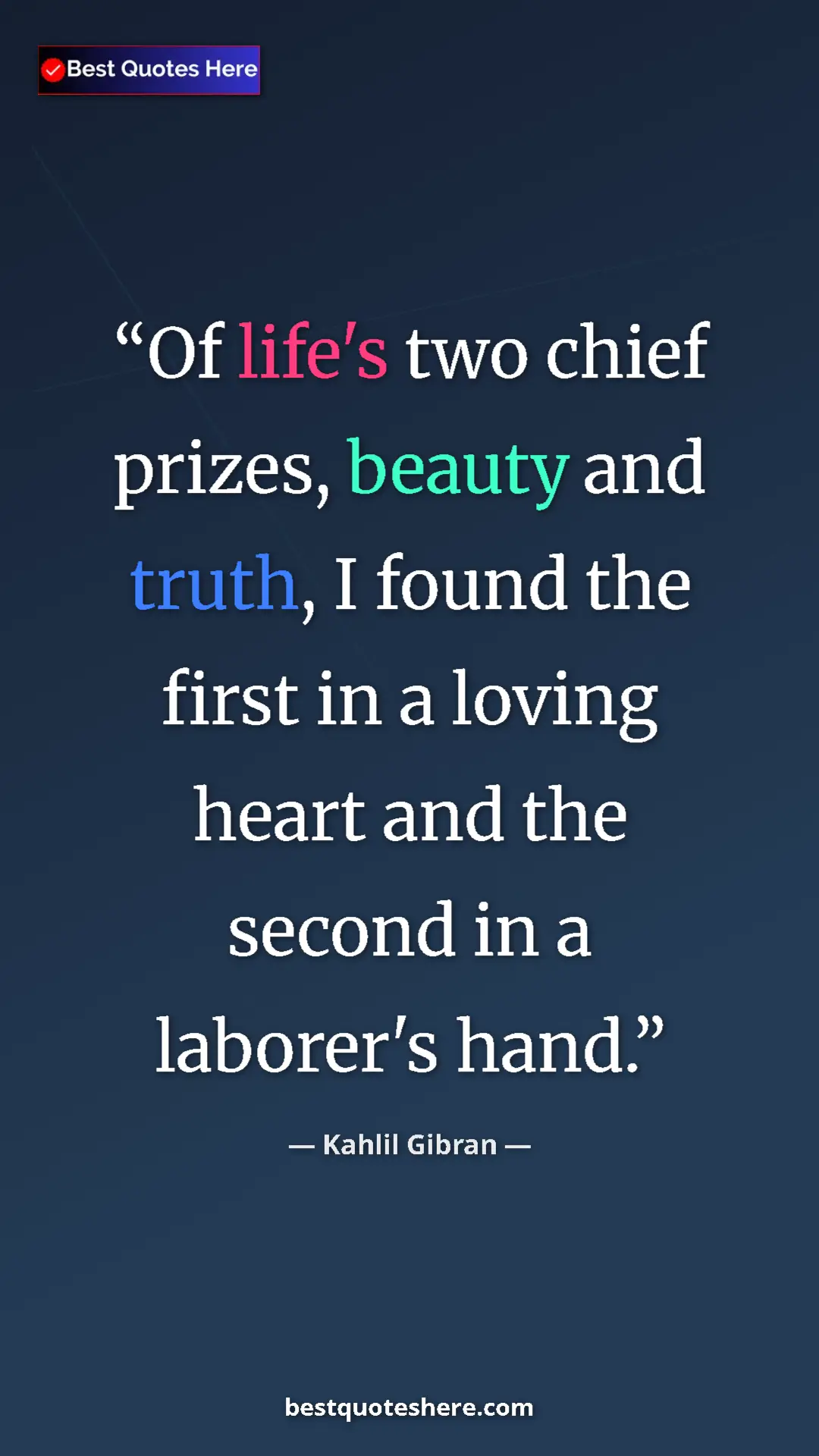 Pinterest quote poster by Kahlil Gibran: "Of life's two chief prizes, beauty and truth, I found the..."