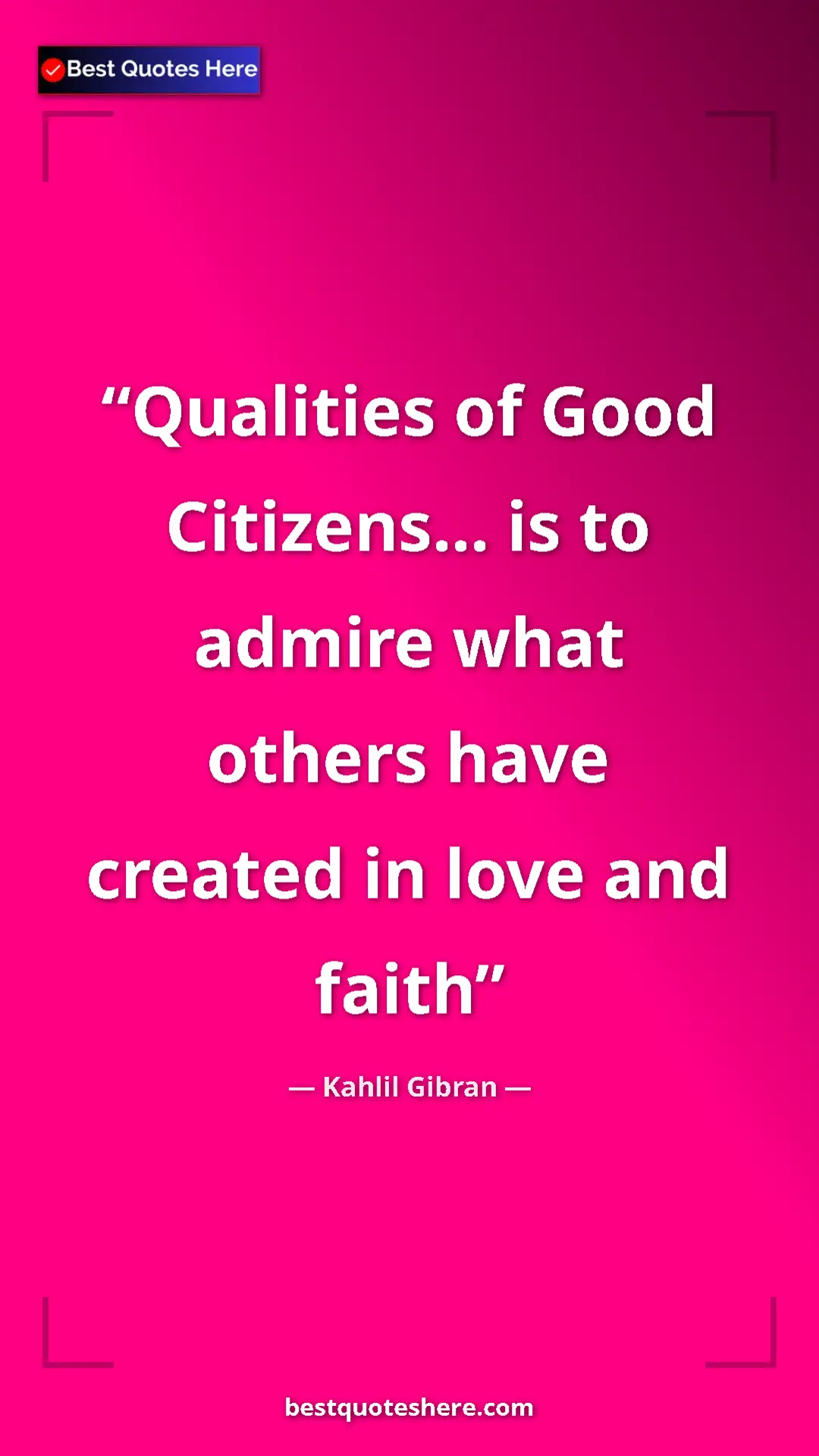 Pinterest quote poster by Kahlil Gibran: "Qualities of Good Citizens... is to admire what others have..."