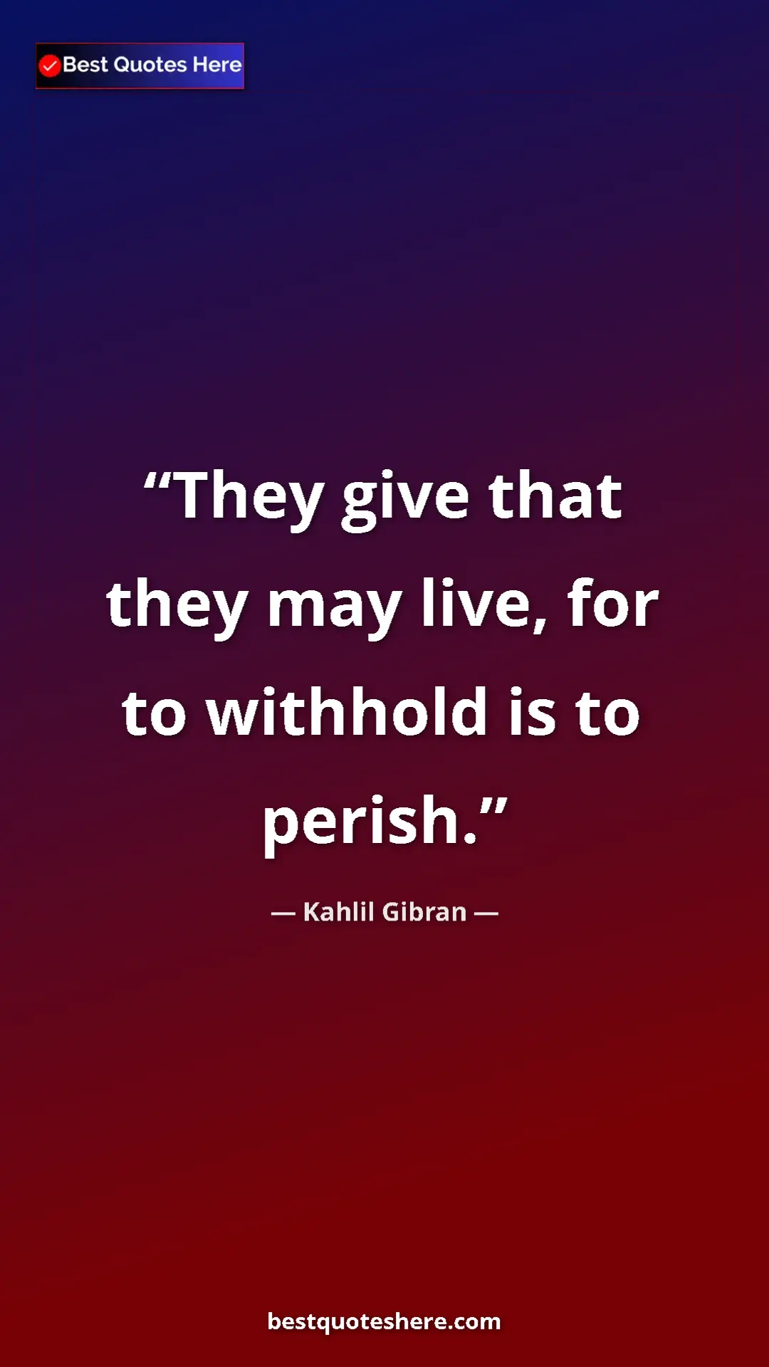 Pinterest quote poster by Kahlil Gibran: "They give that they may live, for to withhold is to perish."