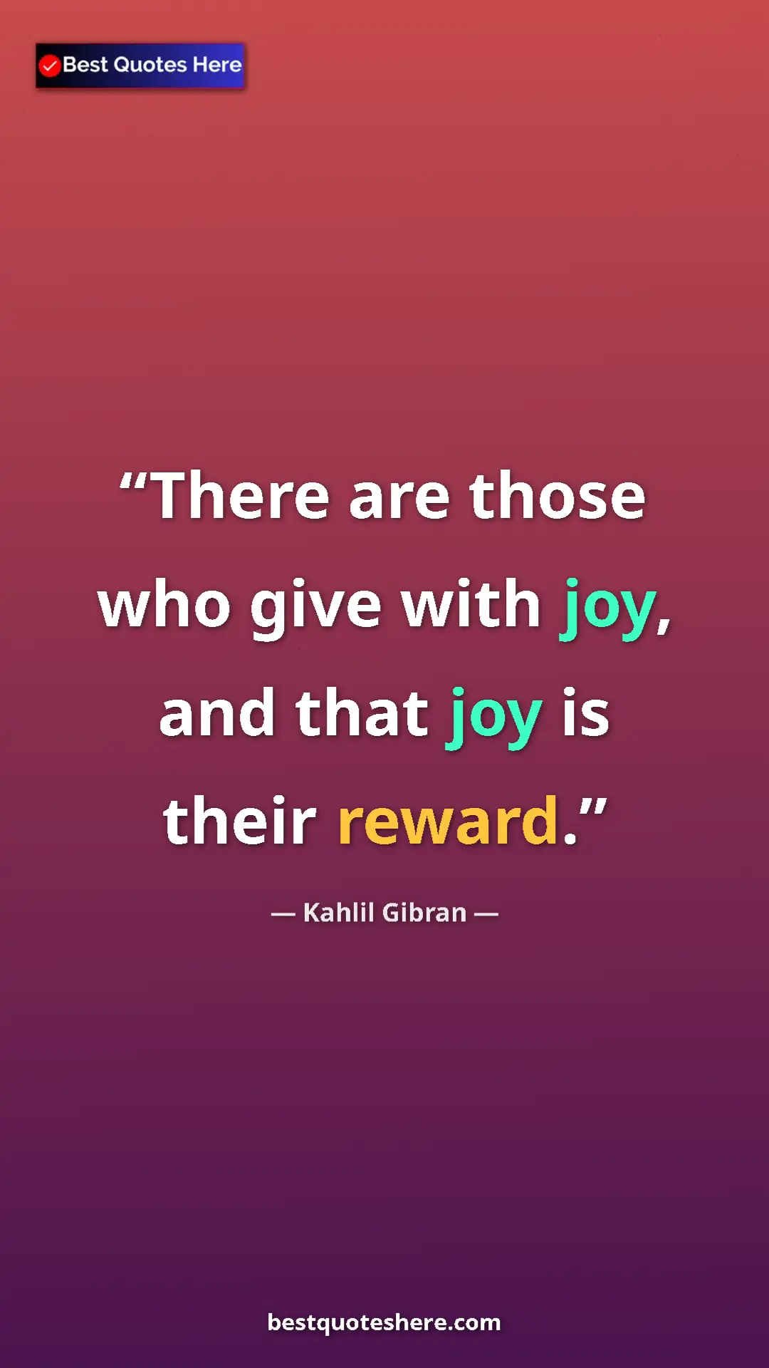 Pinterest quote poster by Kahlil Gibran: "There are those who give with joy, and that joy is their..."