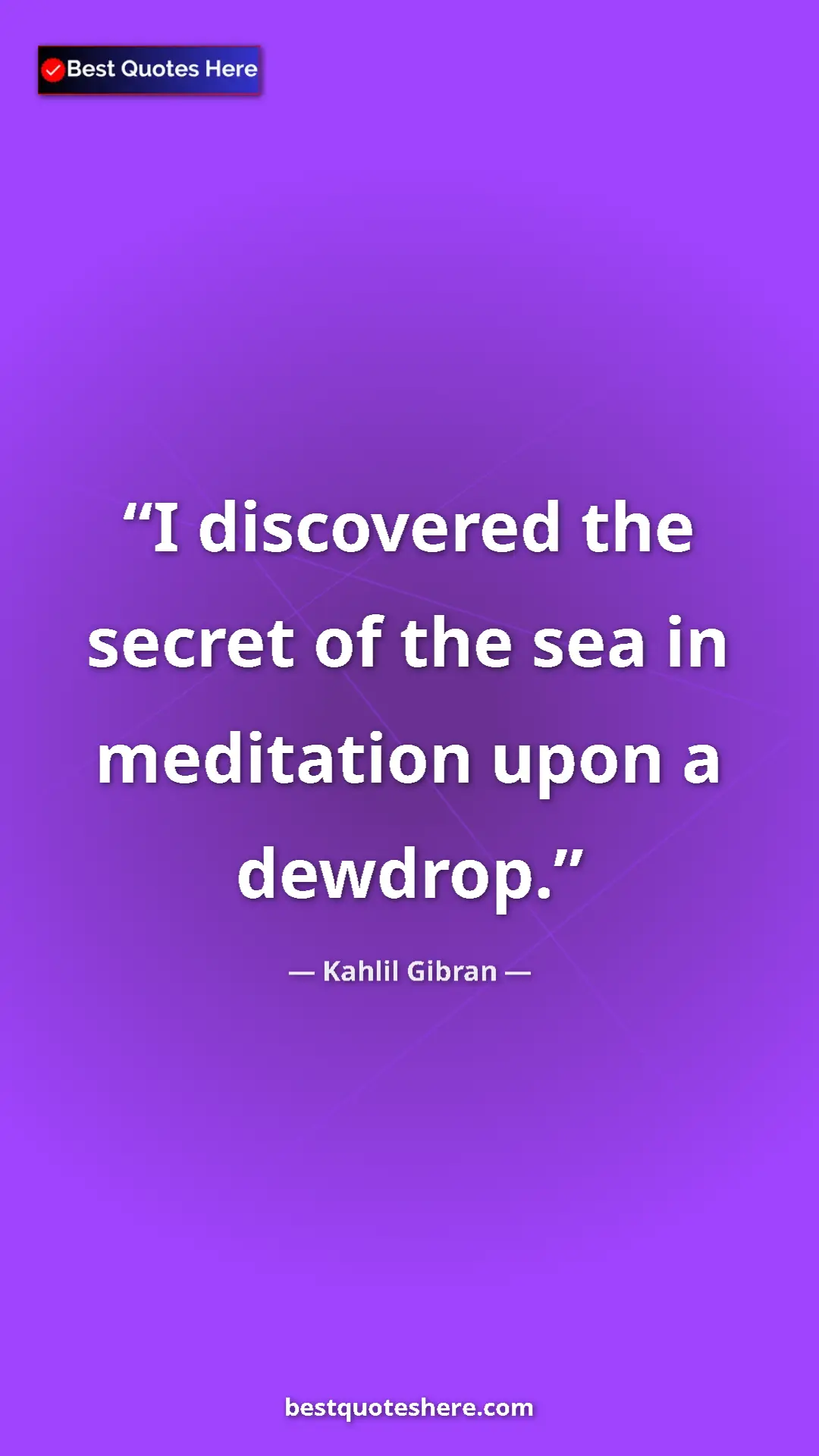 Pinterest quote poster by Kahlil Gibran: "I discovered the secret of the sea in meditation upon a..."